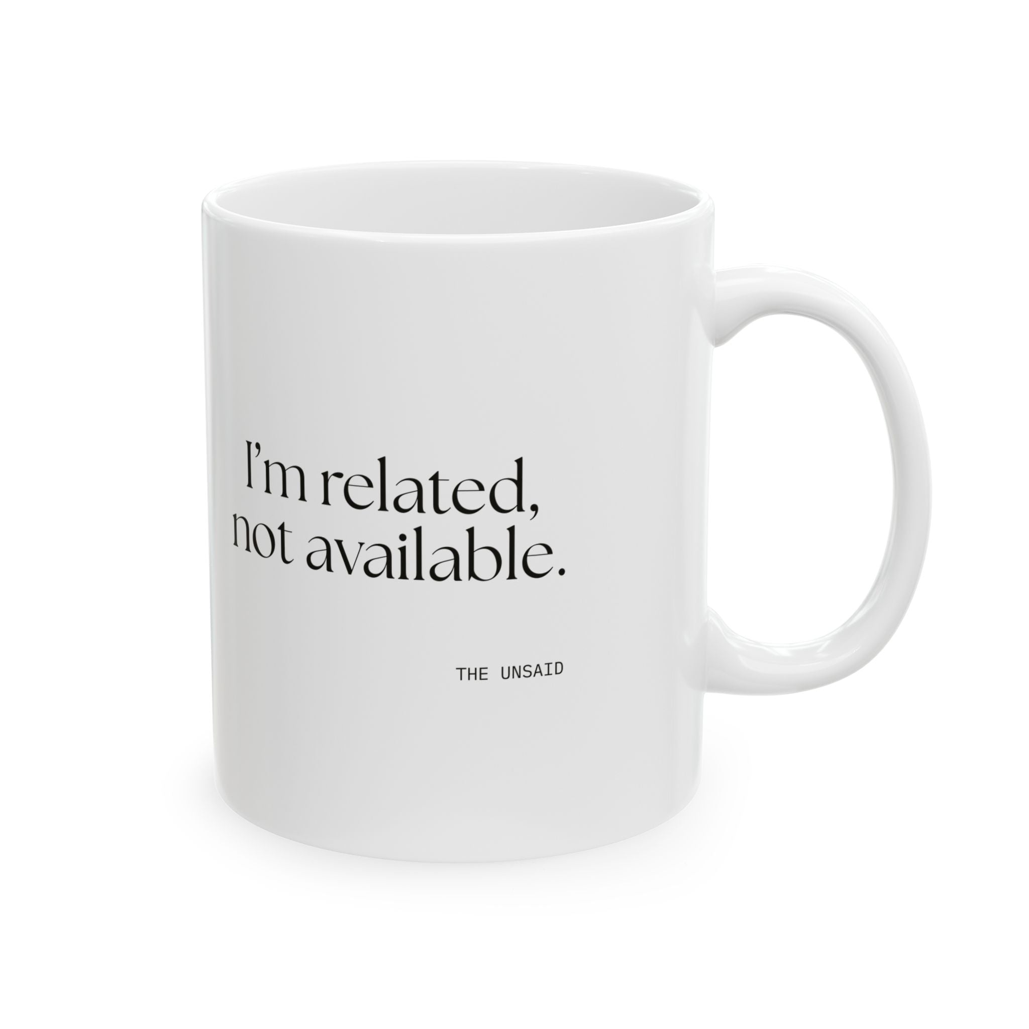 I’m related, not available - Coffee Mug - For Someone Who Stays
