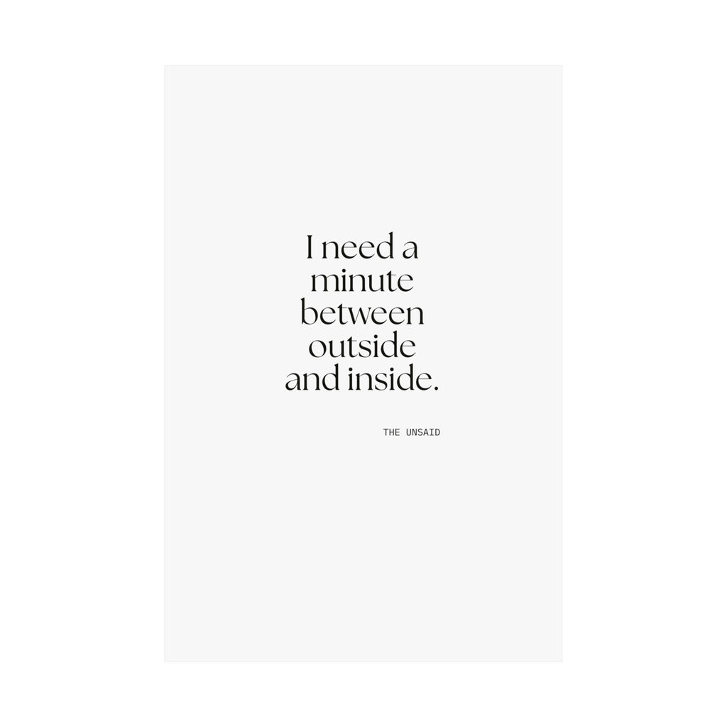 I need a minute between outside and inside - Poster - For Quiet Minds