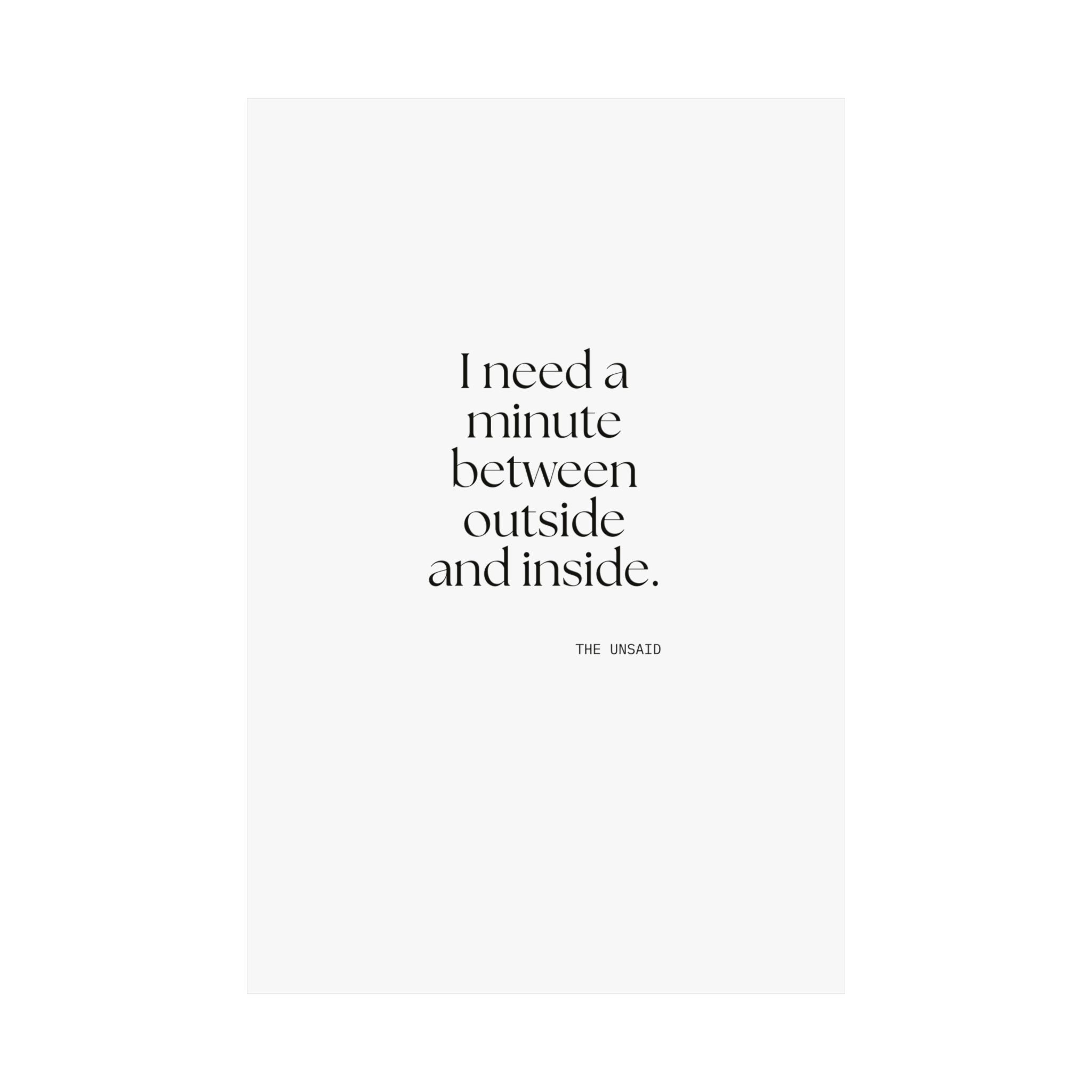 I need a minute between outside and inside - Poster - For Quiet Minds