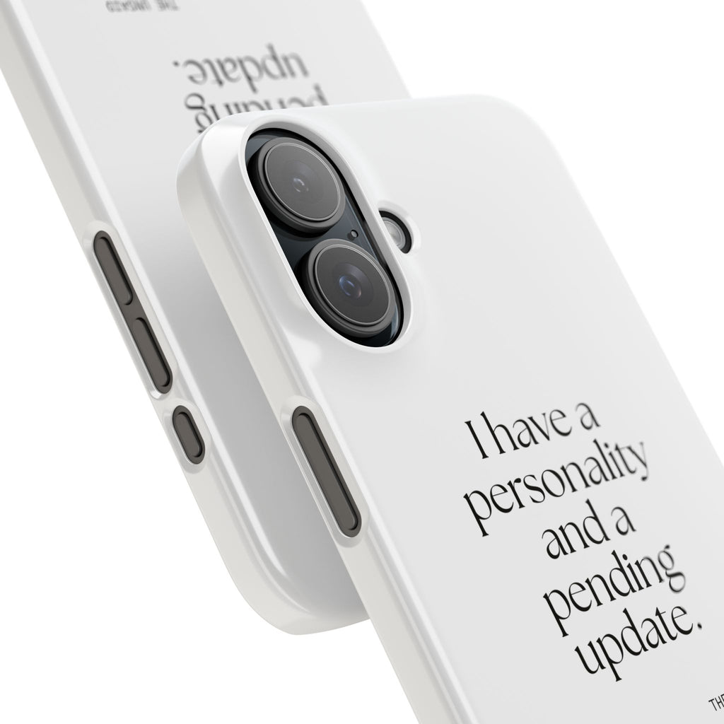 I have a personality and a pending update - Phone Case - Dry Humor