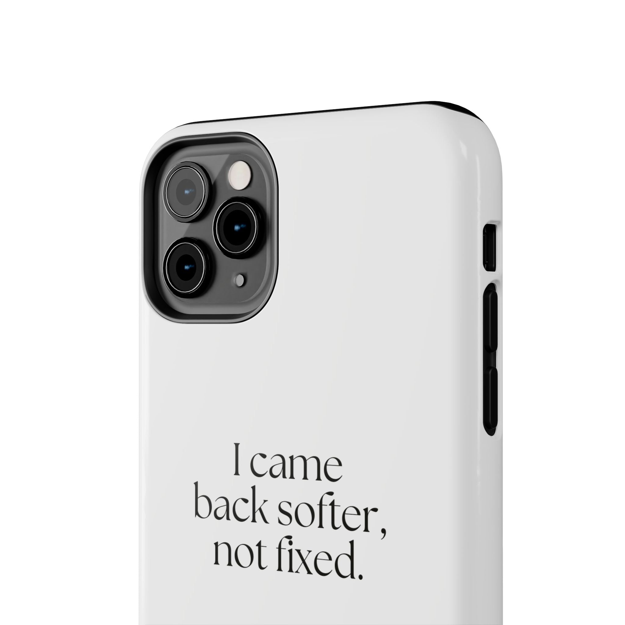 I came back softer, not fixed - Tough Phone Case - Dry Humor