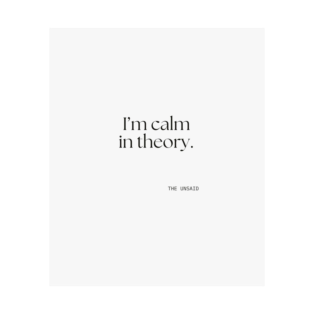 I’m calm in theory - Poster - For Quiet Minds