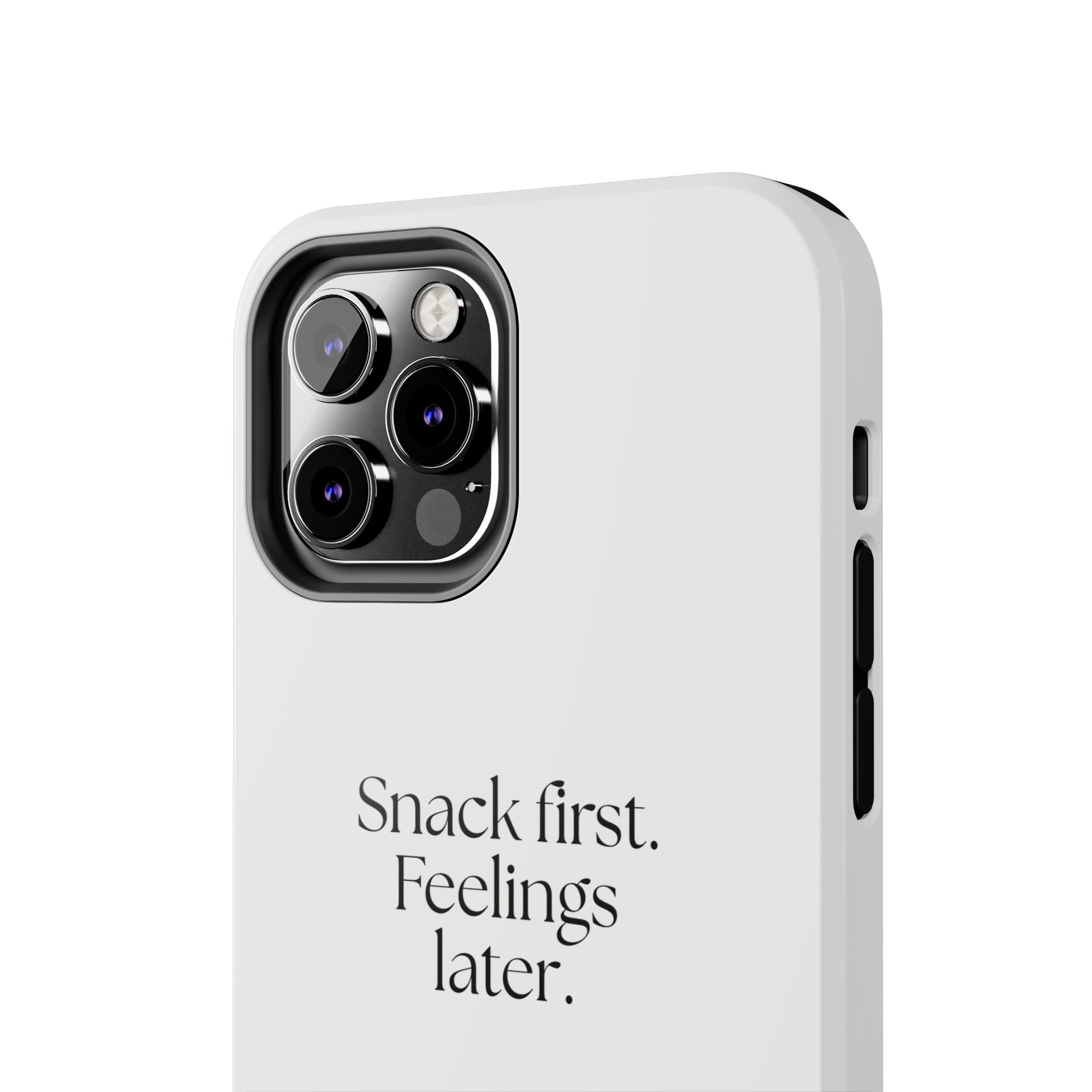 Snack first. Feelings later - Tough Phone Case - Dry Humor