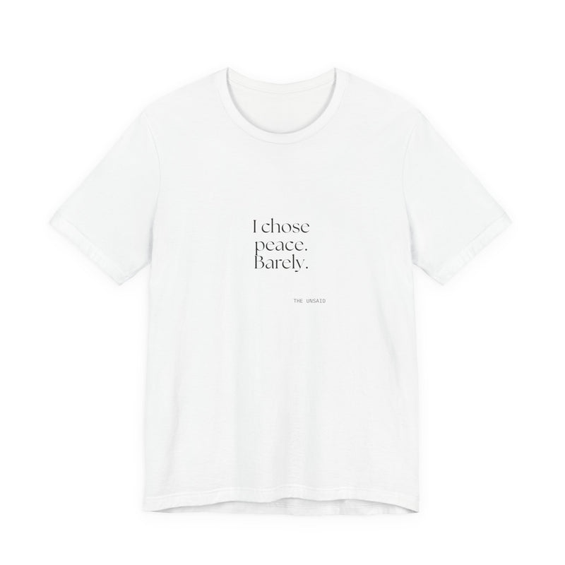 Shirt — I chose peace. Barely.