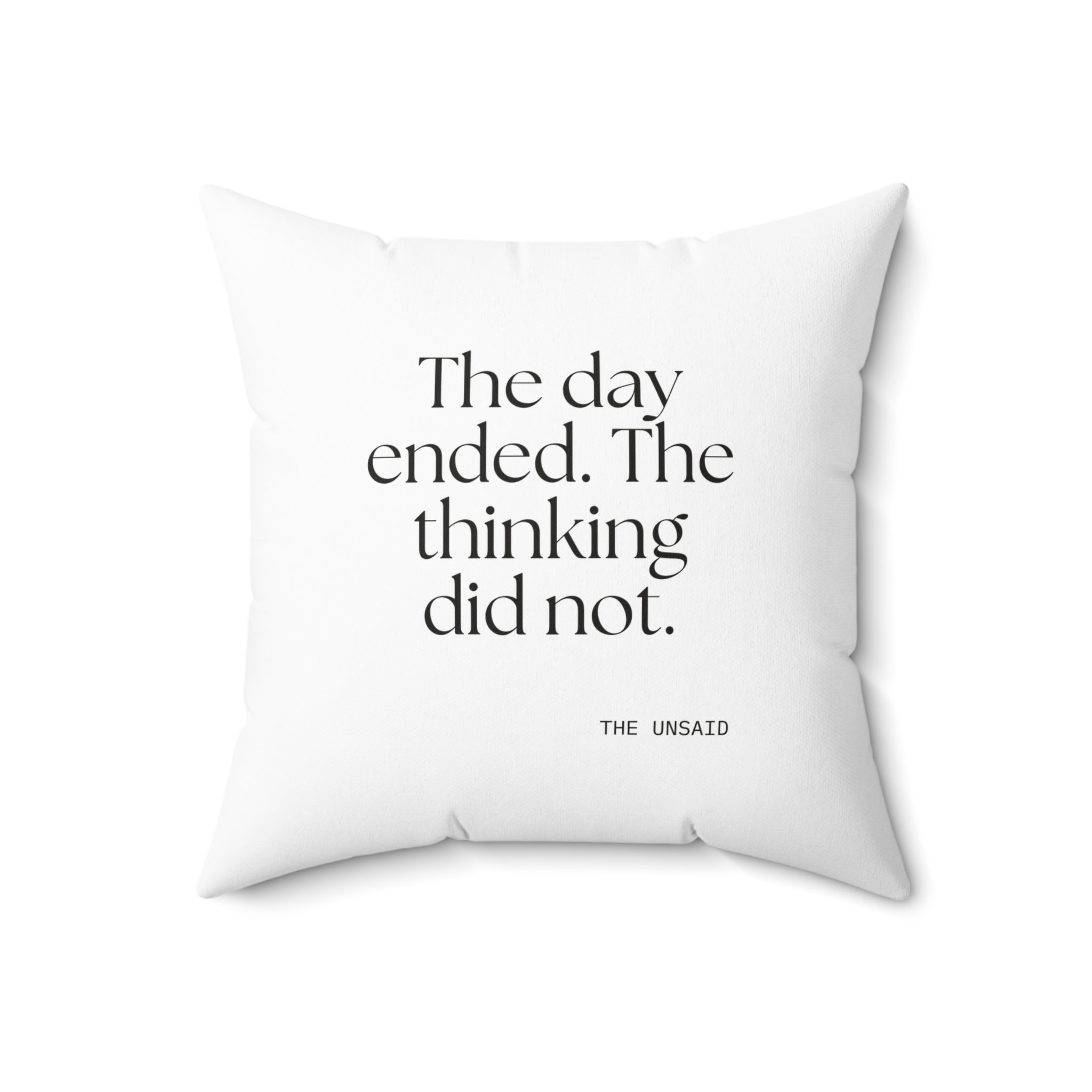 The day ended. The thinking did not - Throw Pillow - For Overthinkers