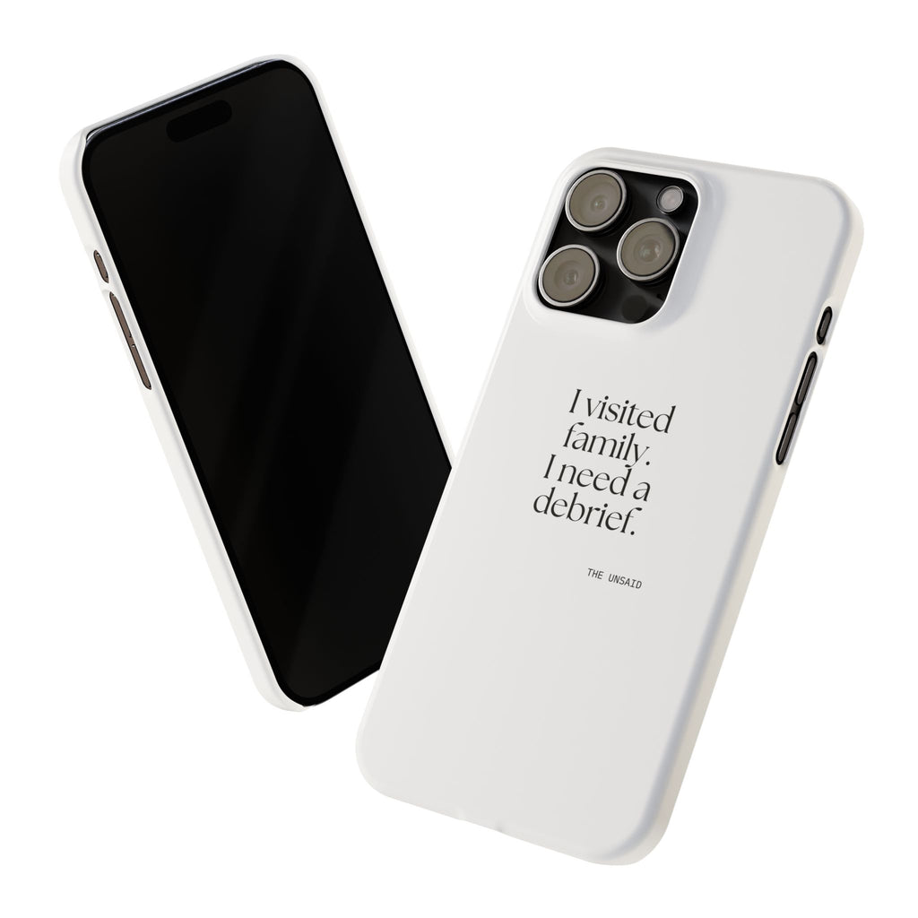 I visited family. I need a debrief - Phone Case - For Someone Who Stays