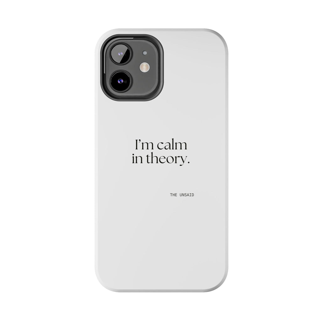 I’m calm in theory - Tough Phone Case - For Quiet Minds