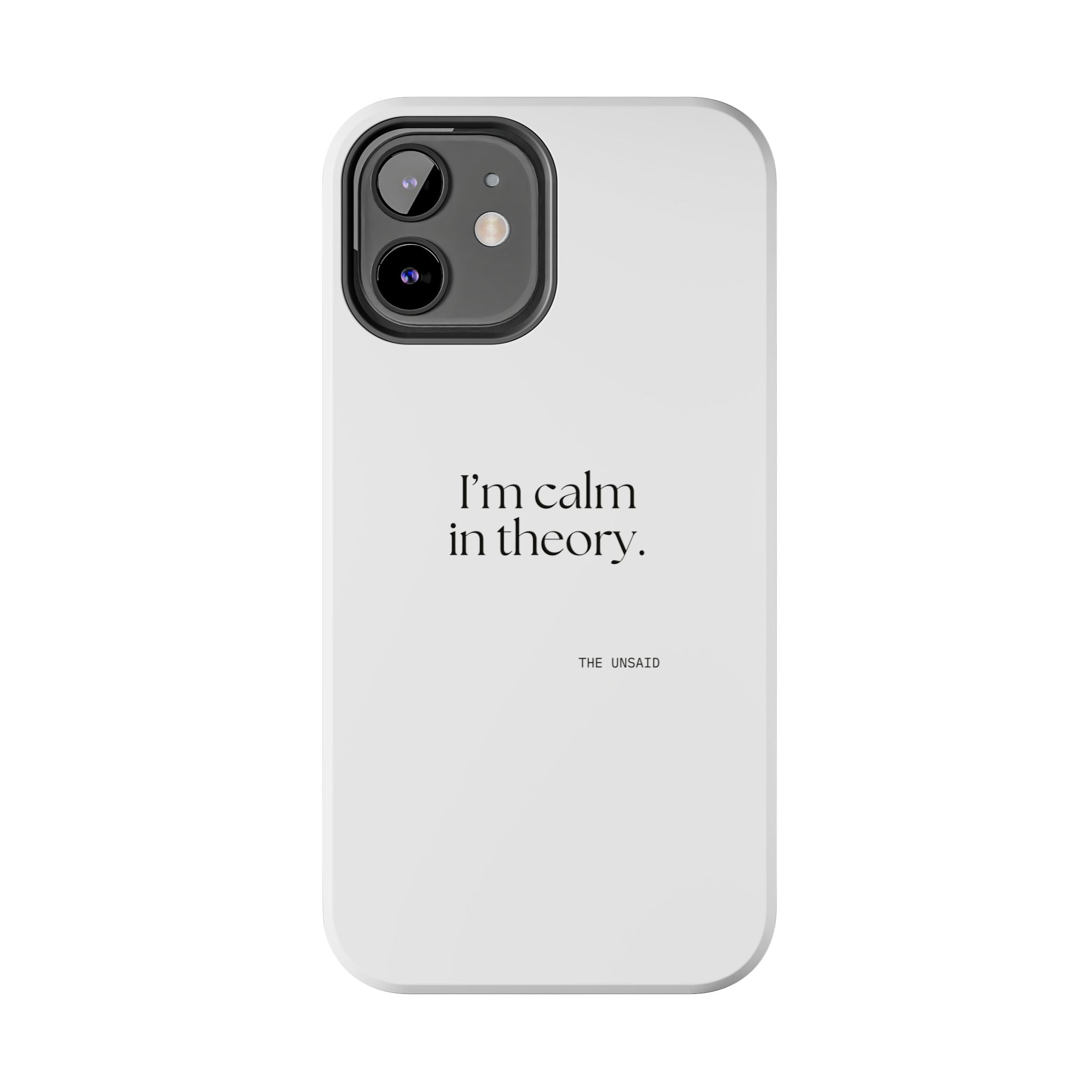 I’m calm in theory - Tough Phone Case - For Quiet Minds