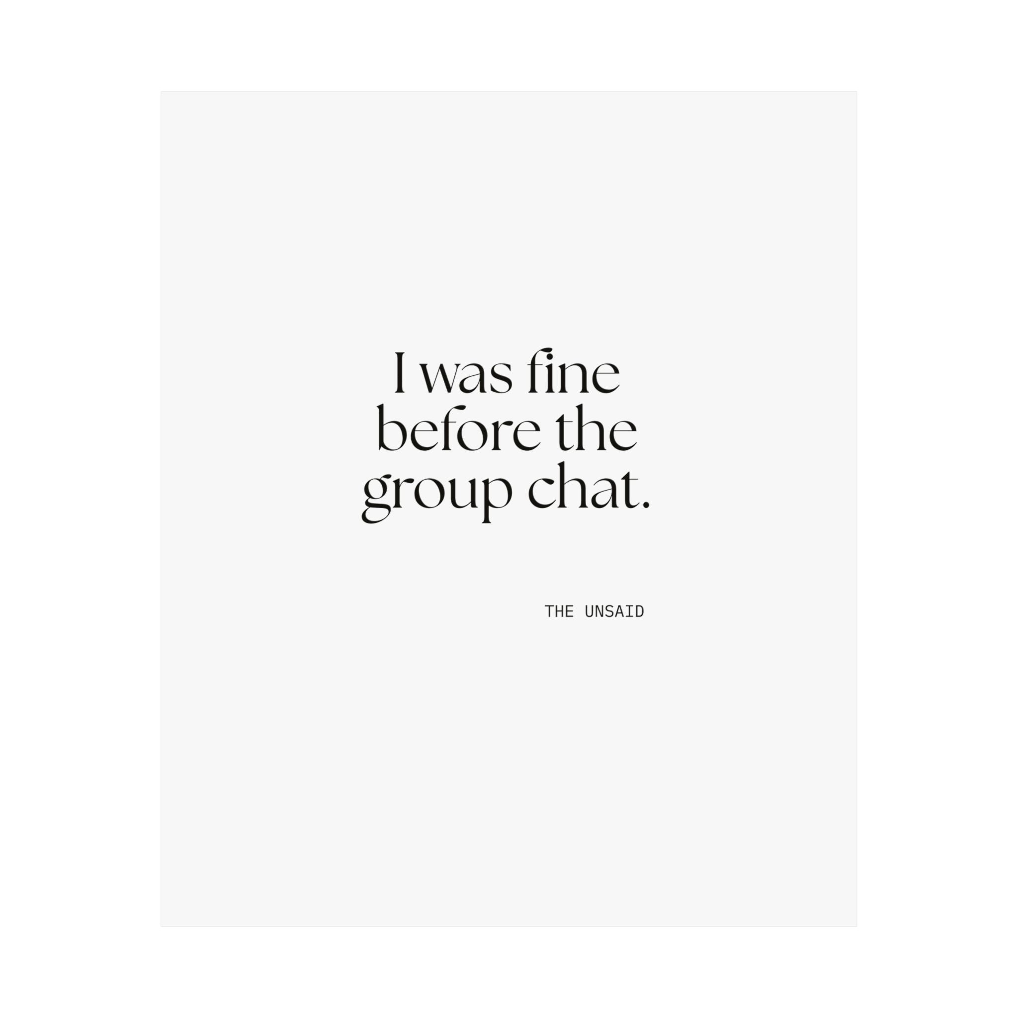 I was fine before the group chat - Poster - For Someone Who Stays
