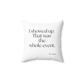 I showed up. That was the whole event - Throw Pillow - For Introverts