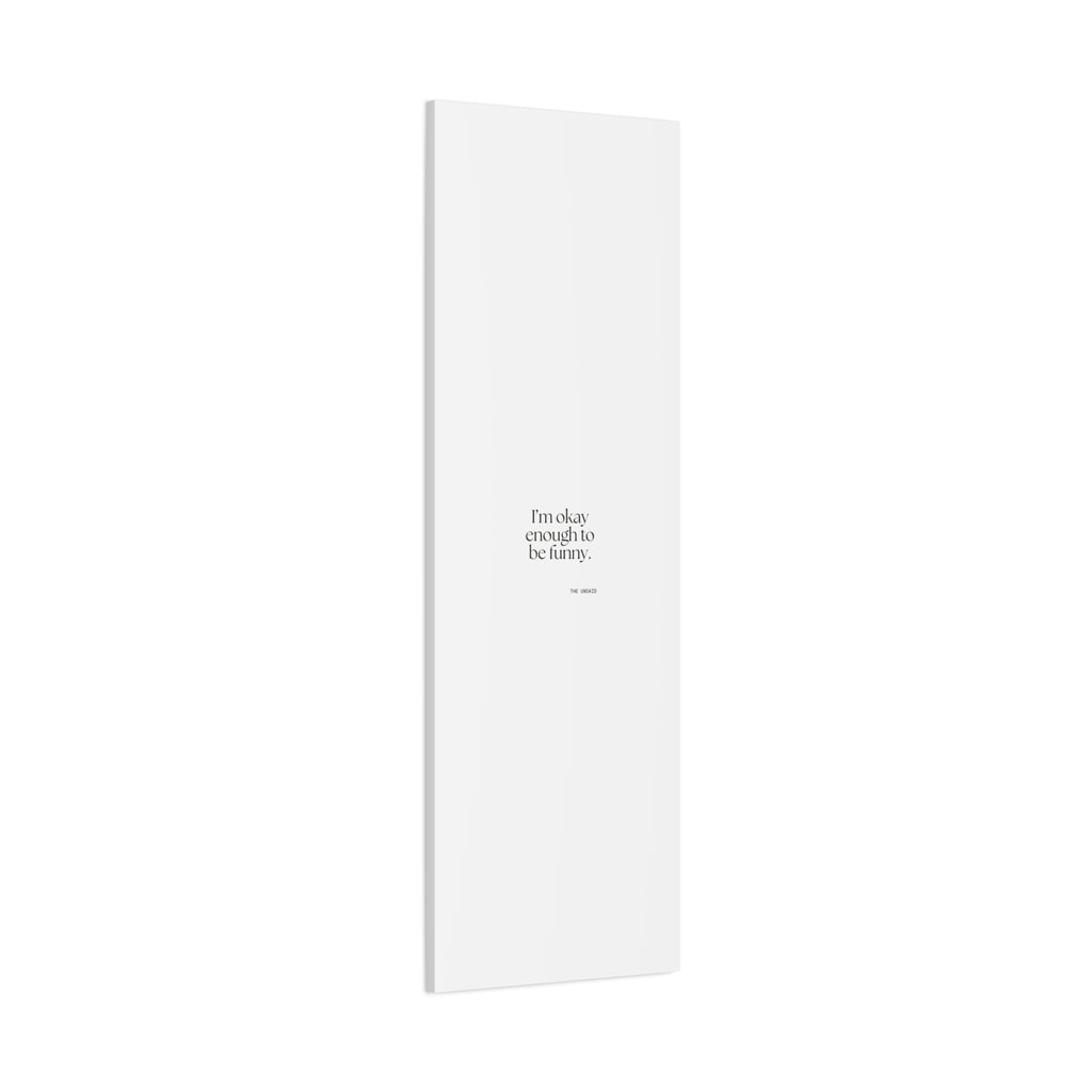 I’m okay enough to be funny - Canvas Print - For Introverts