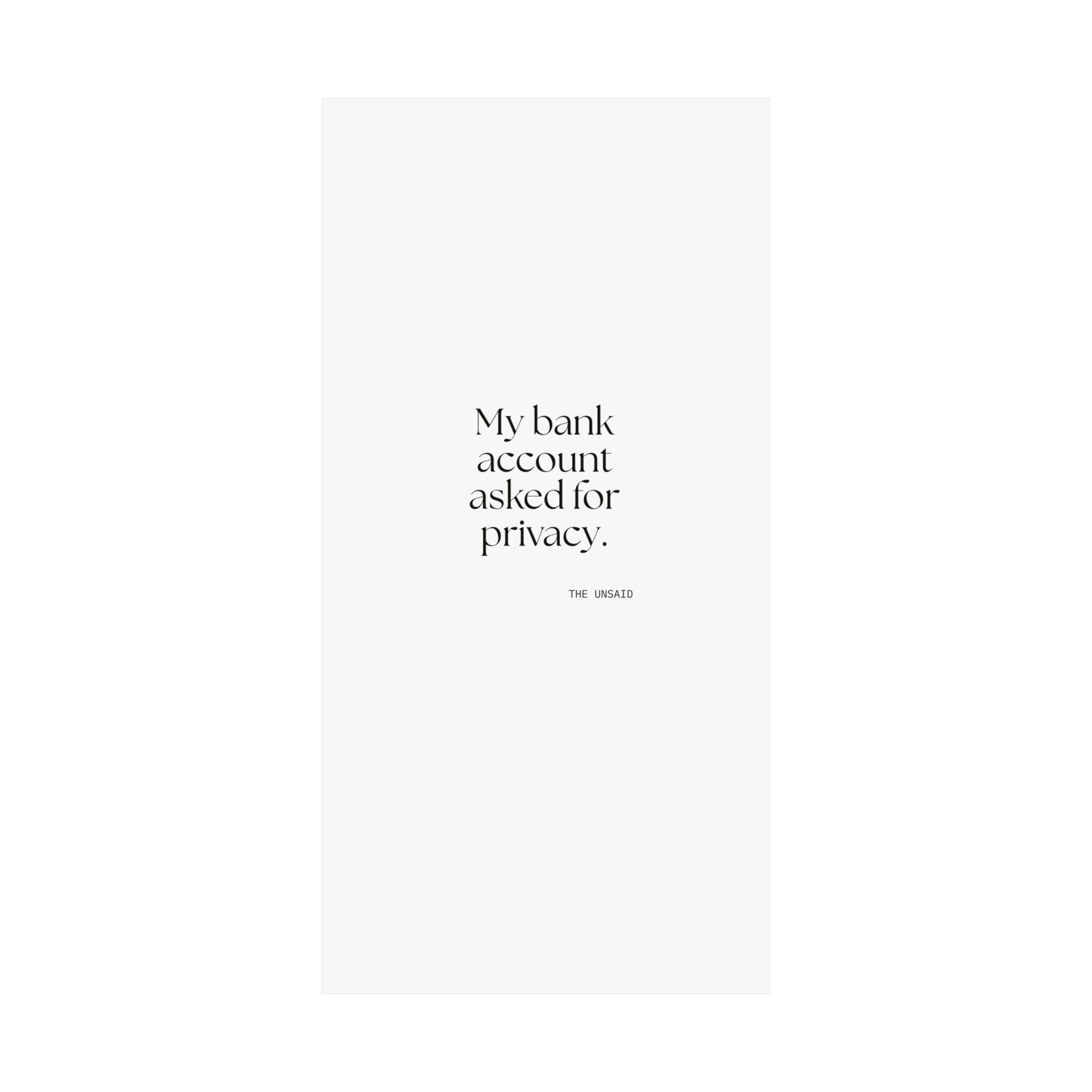 My bank account asked for privacy - Poster - Dry Humor