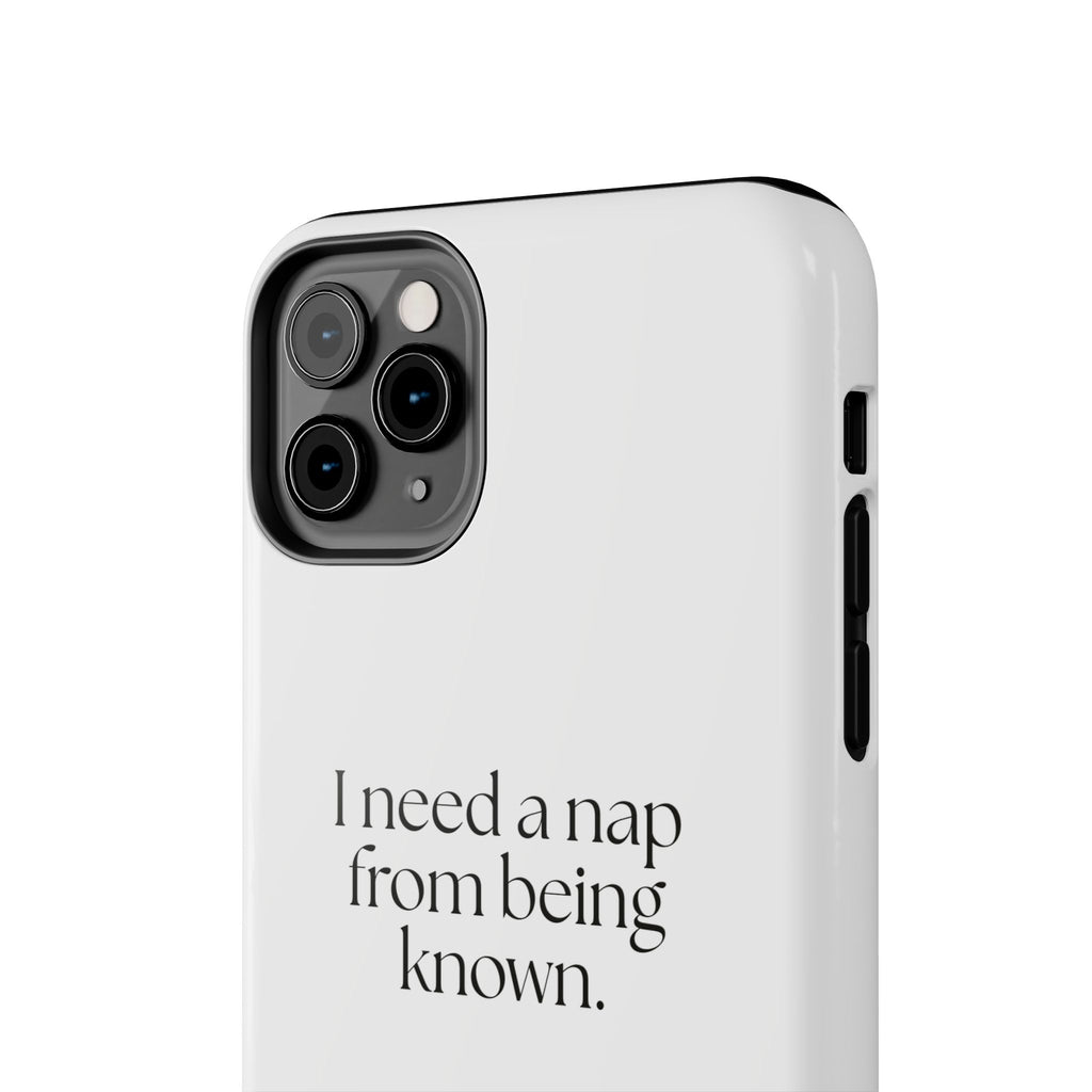 I need a nap from being known - Tough Phone Case - For Someone Who Stays