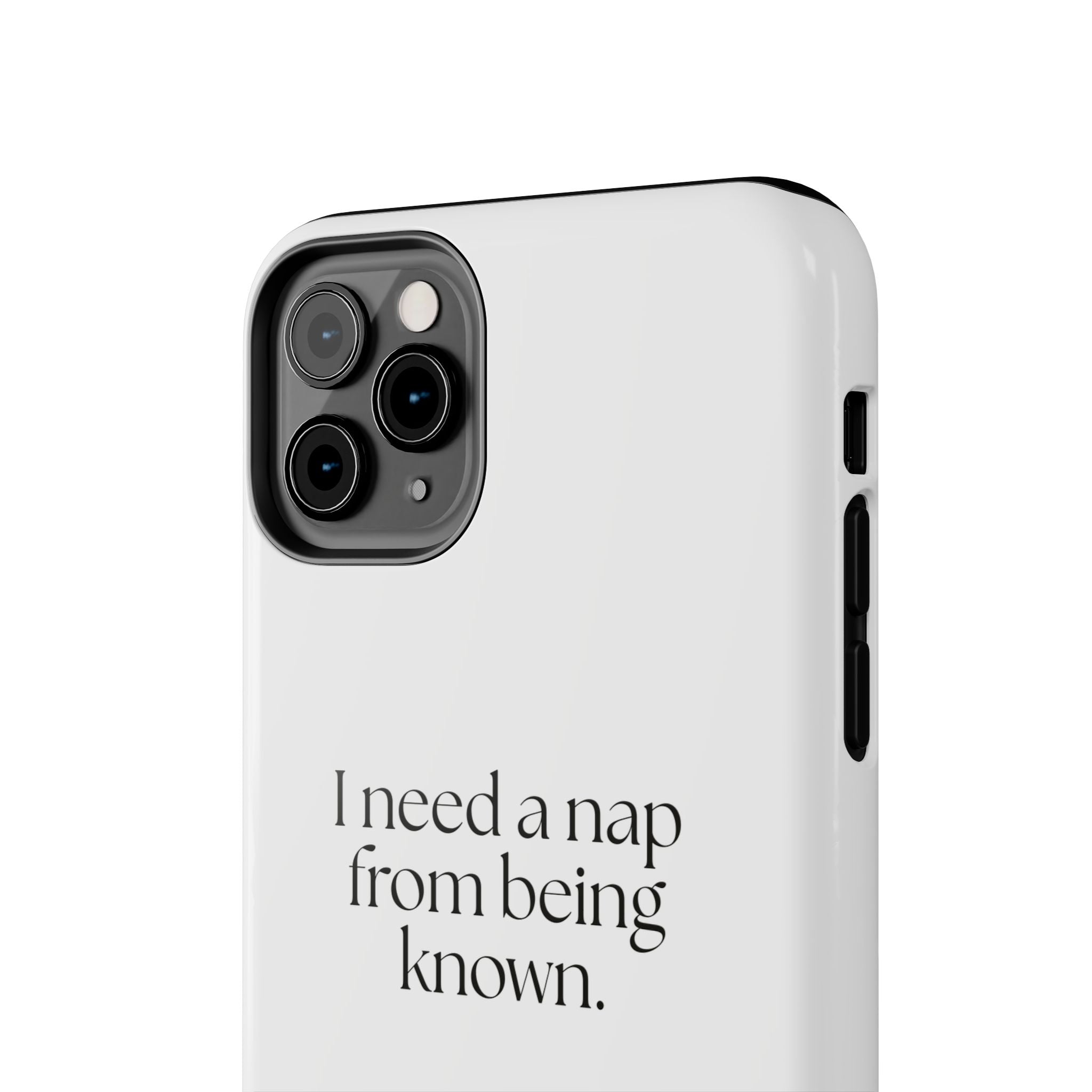 I need a nap from being known - Tough Phone Case - For Someone Who Stays