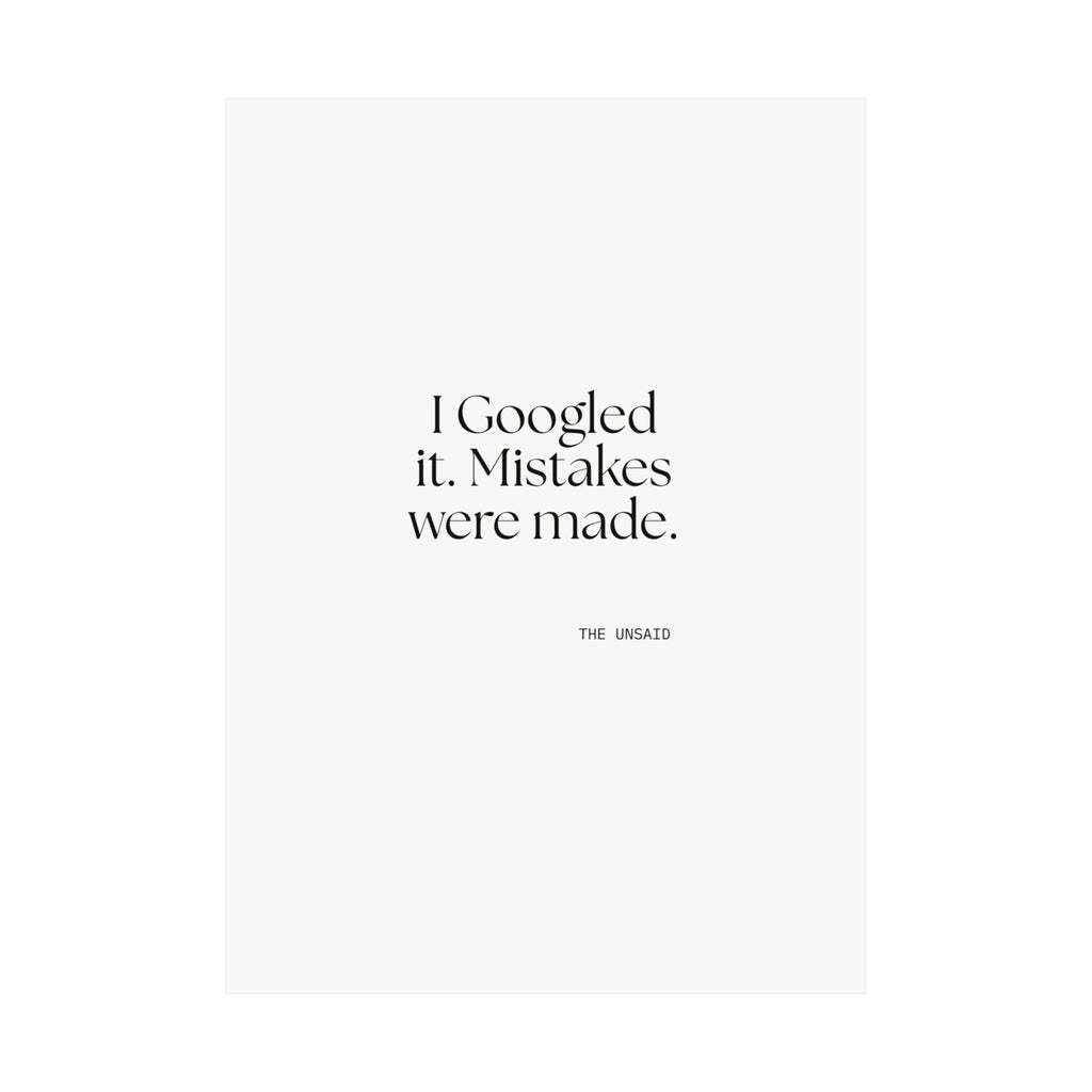 I Googled it. Mistakes were made - Poster - For Overthinkers