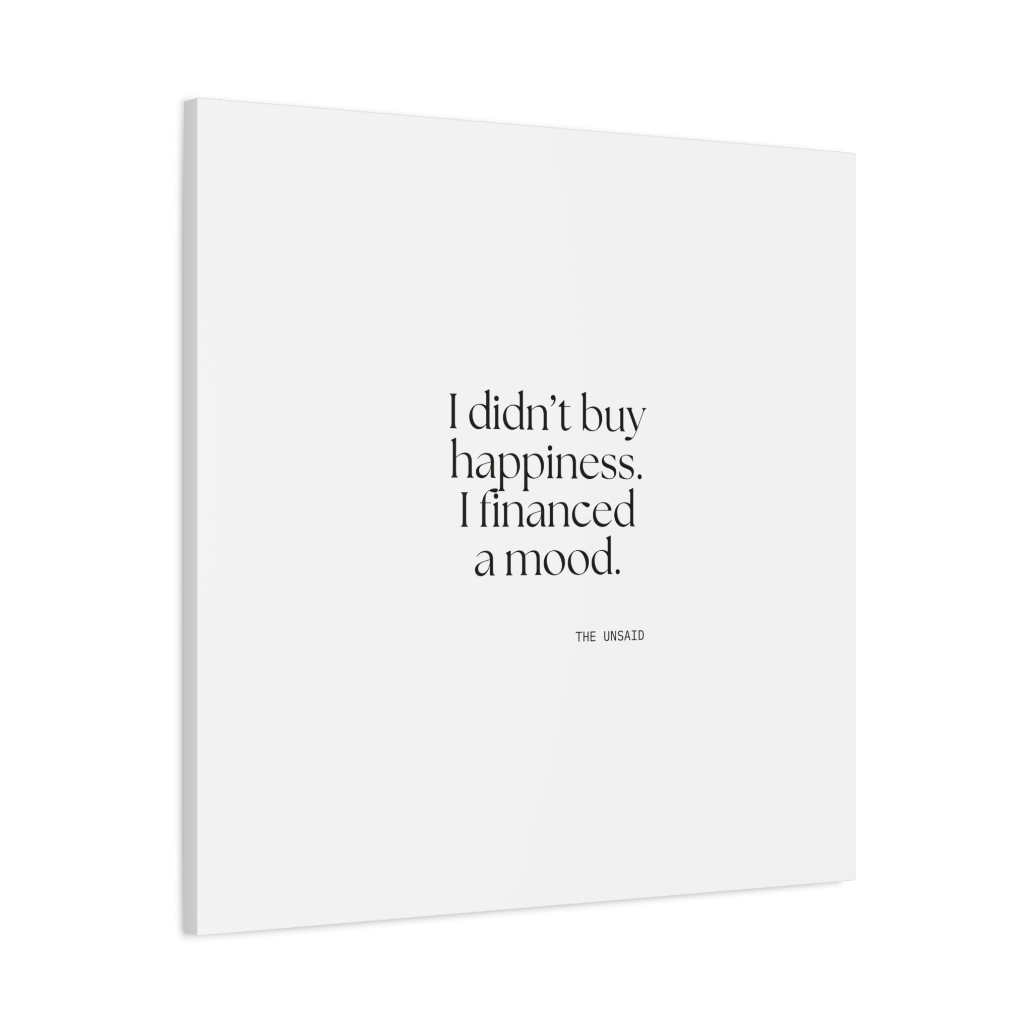 I didn’t buy happiness. I financed a mood - Canvas Print - Dry Humor