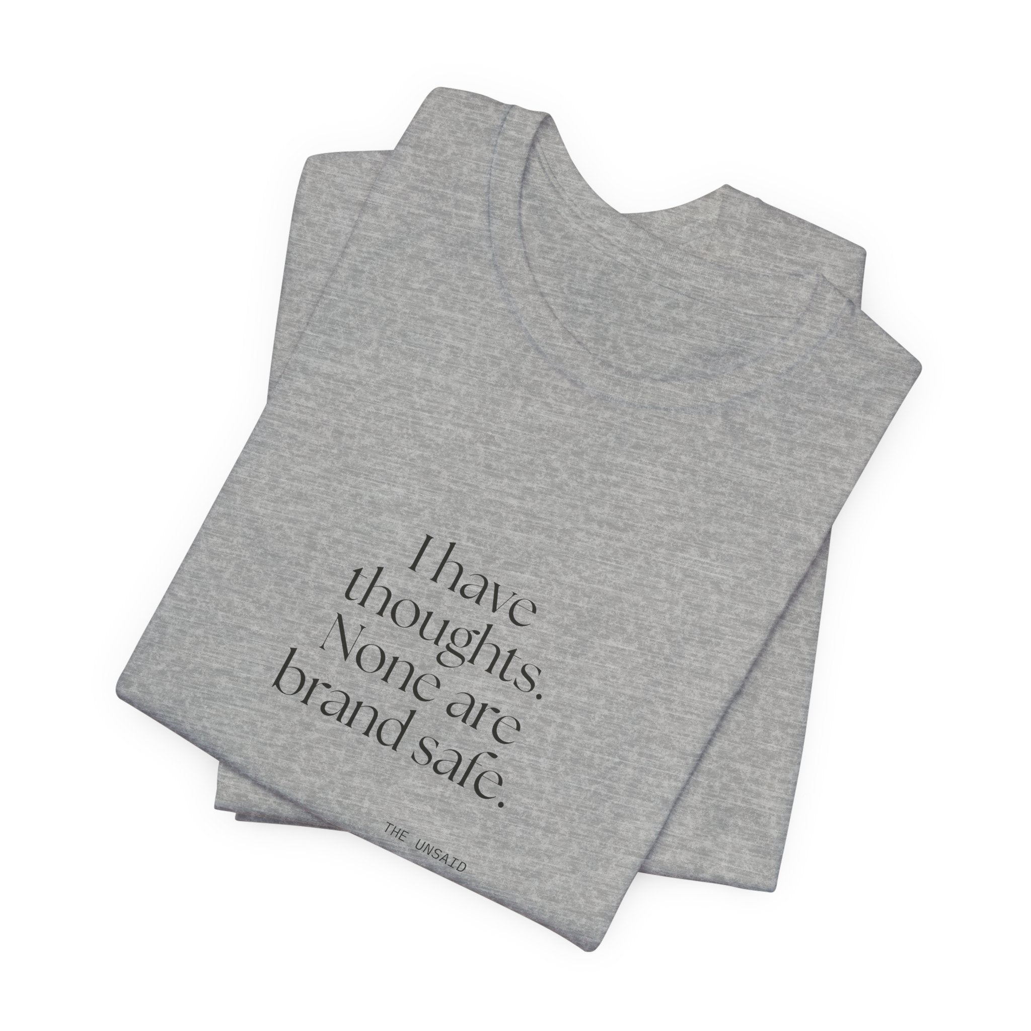 I have thoughts. None are brand safe - Shirt - Dry Humor