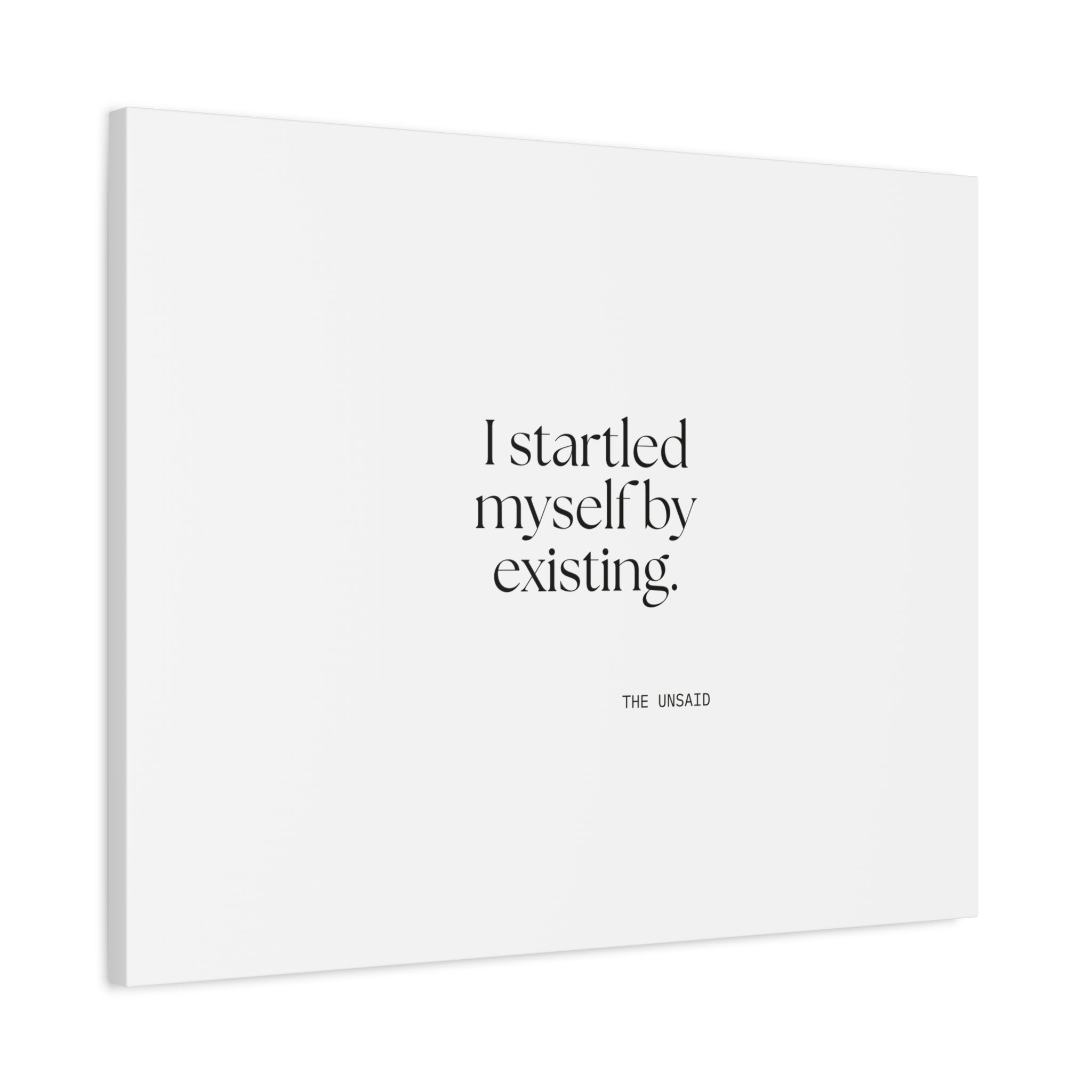 I startled myself by existing - Canvas Print - For Quiet Minds