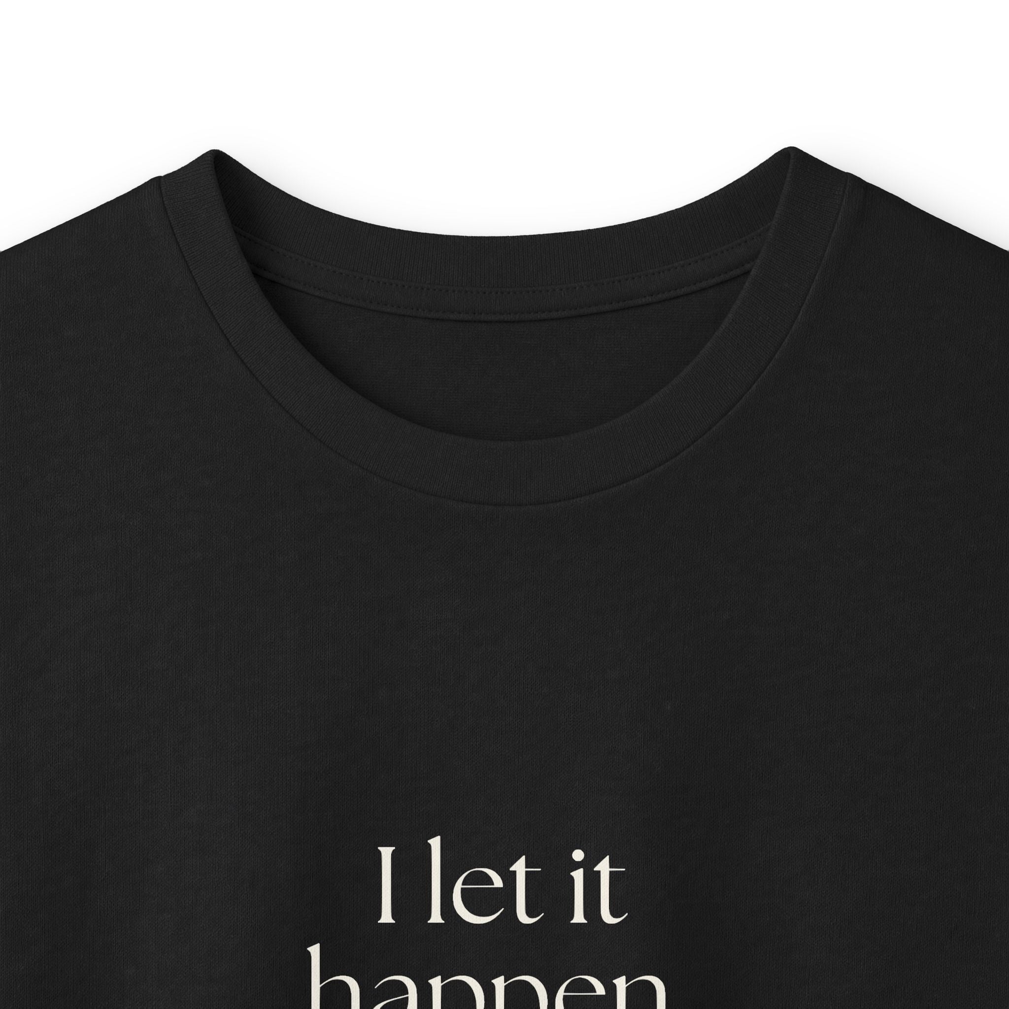 I let it happen. Then reviewed it - Long Sleeve Shirt - Dry Humor