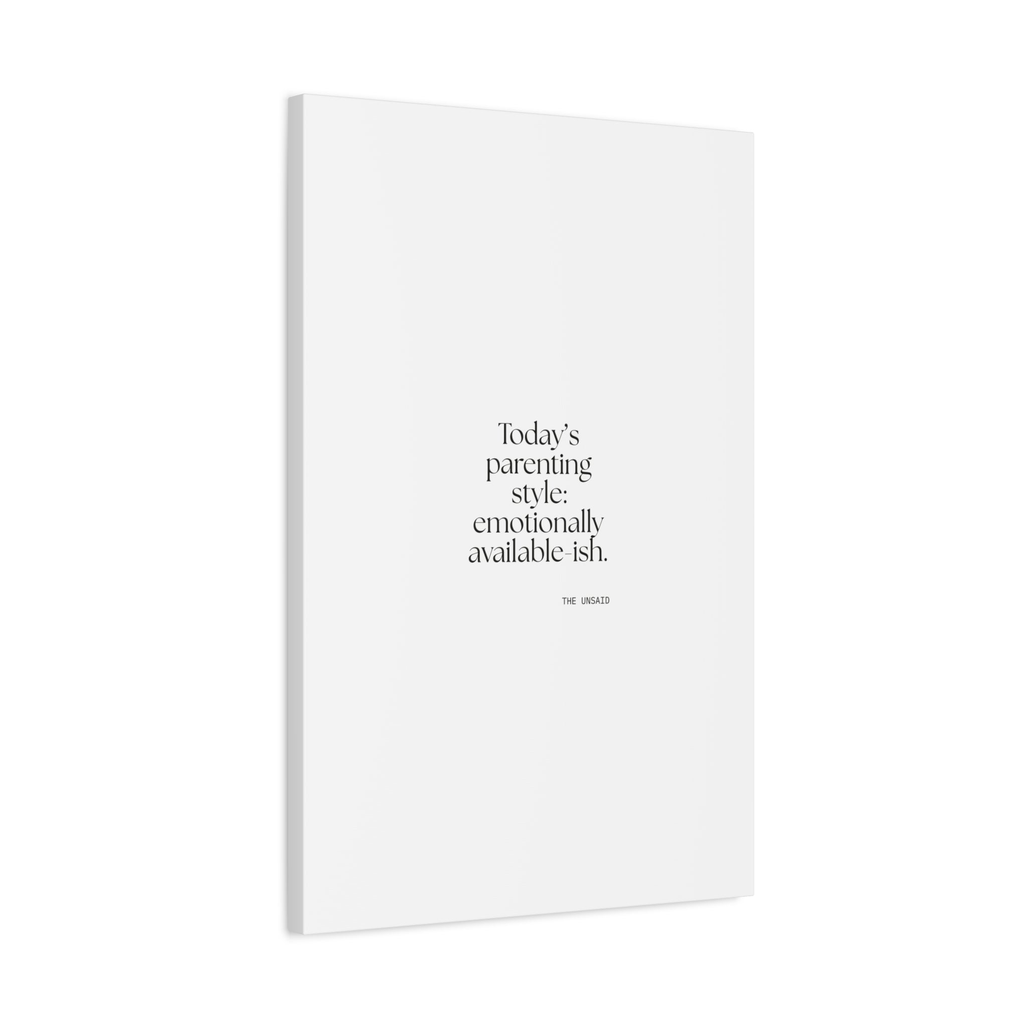 Today’s parenting style: emotionally available-ish - Canvas Print - Dry Humor