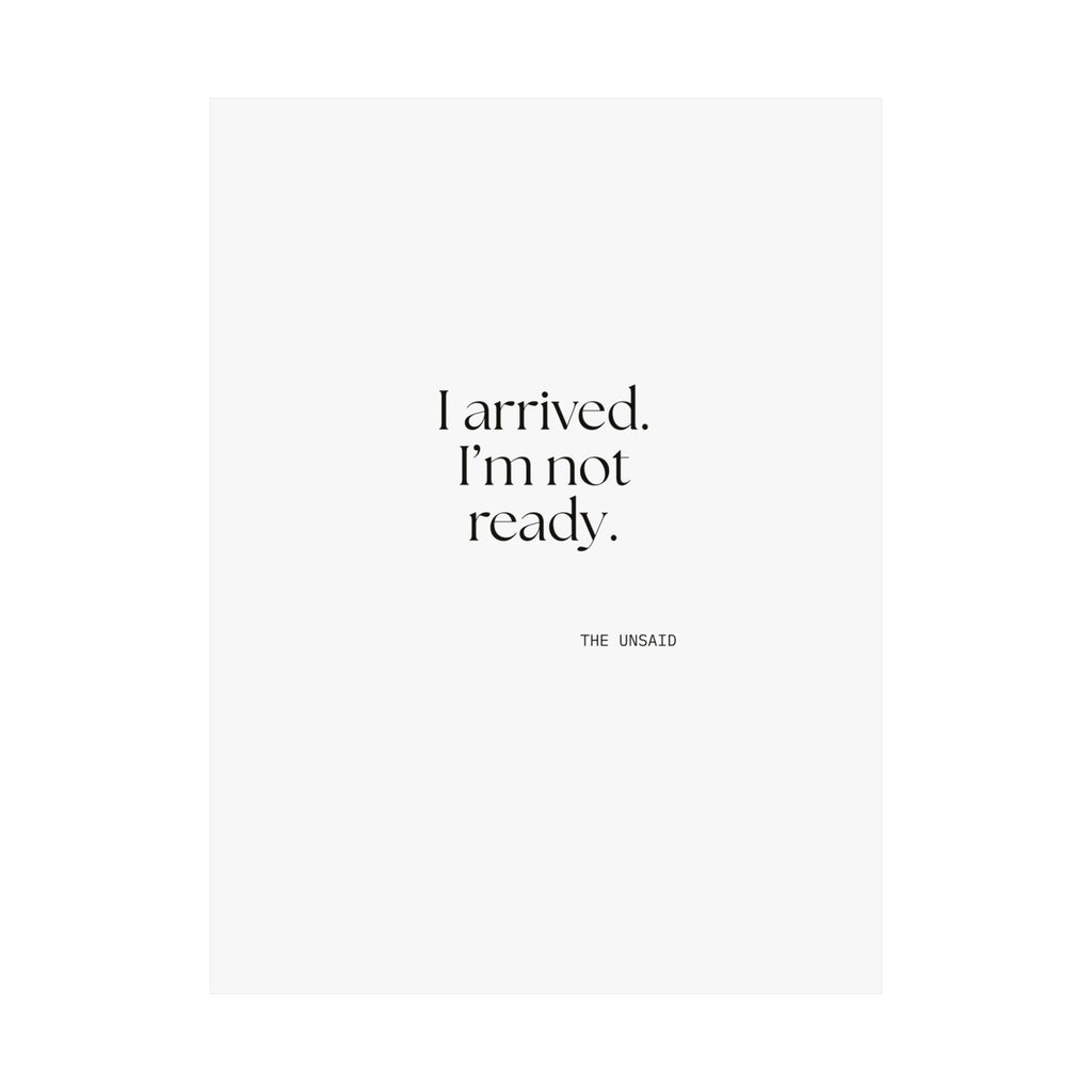 I arrived. I’m not ready - Poster - For Quiet Minds