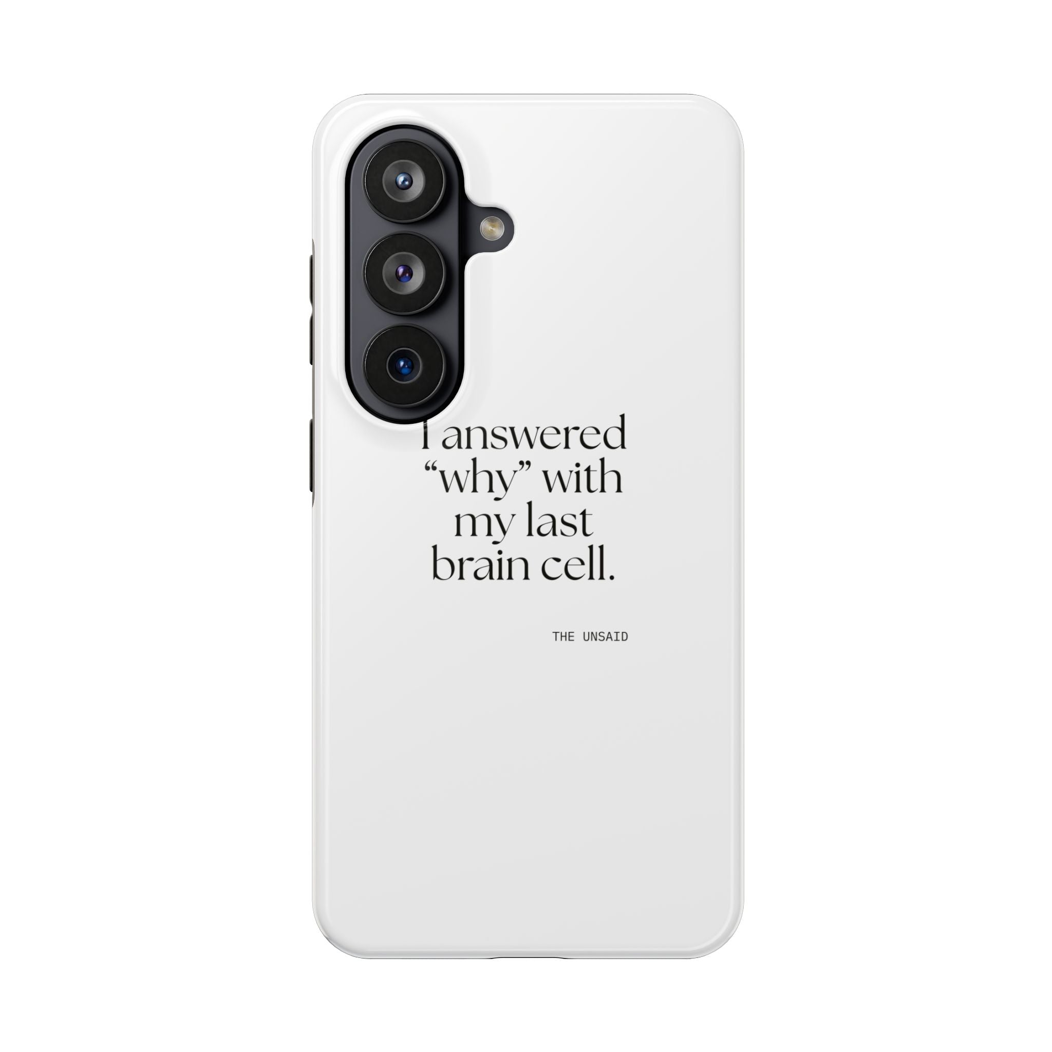 I answered “why” with my last brain cell - Tough Phone Case - Dry Humor