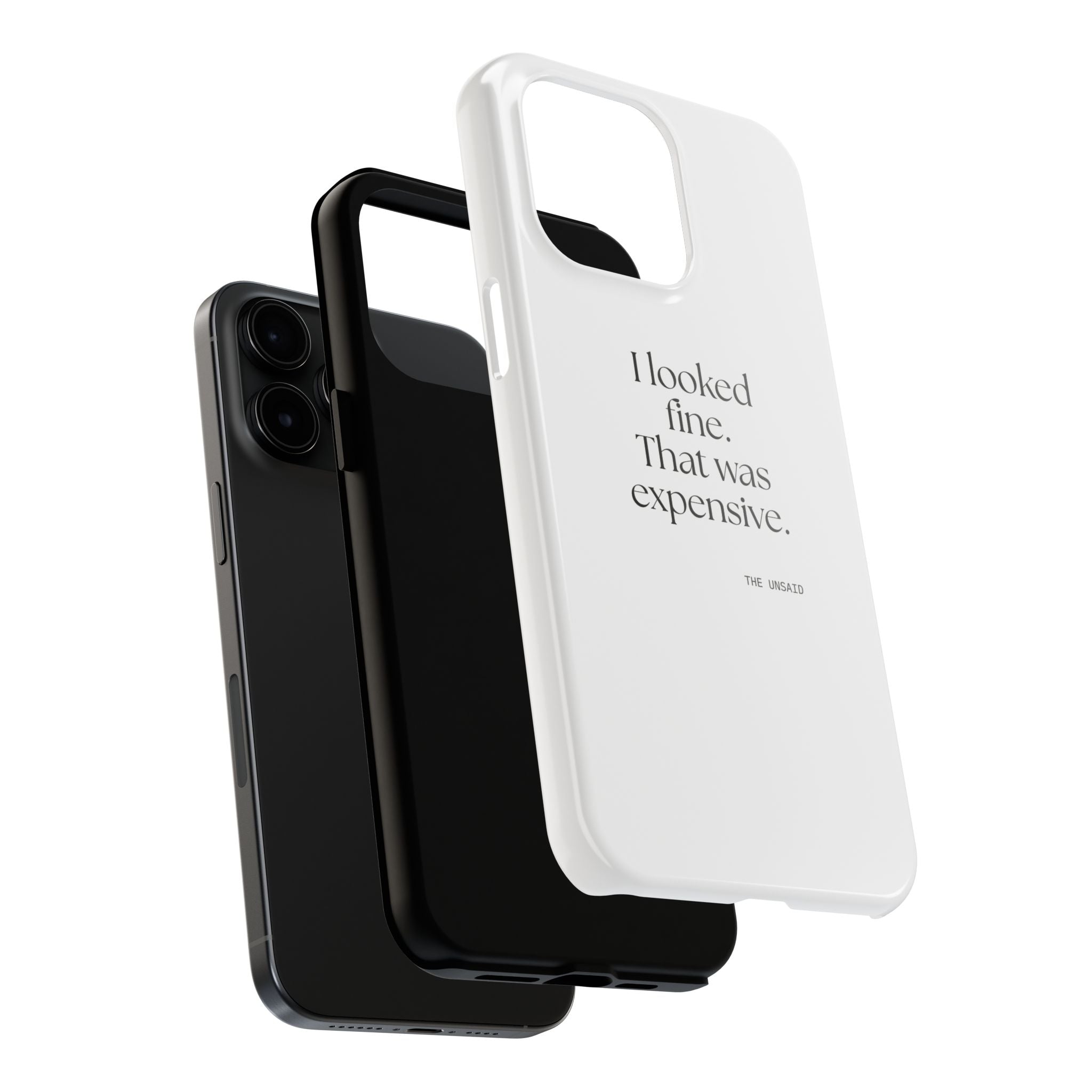 I looked fine. That was expensive - Tough Phone Case - For Tired Days