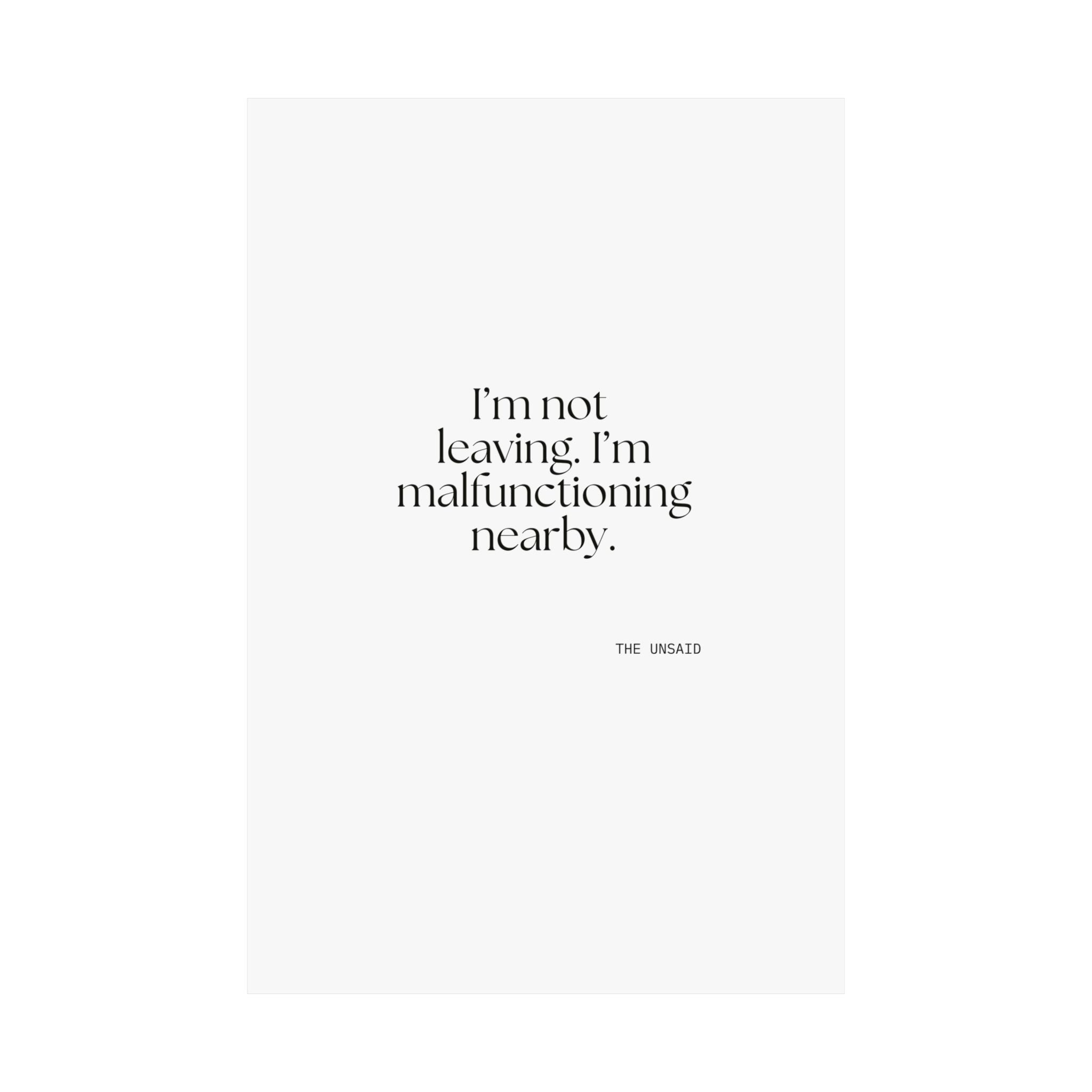 I’m not leaving. I’m malfunctioning nearby - Poster - For Introverts