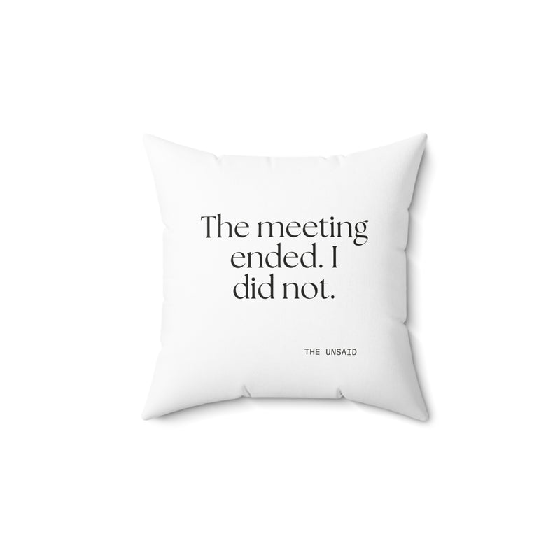 Throw Pillow — The meeting ended. I did not.