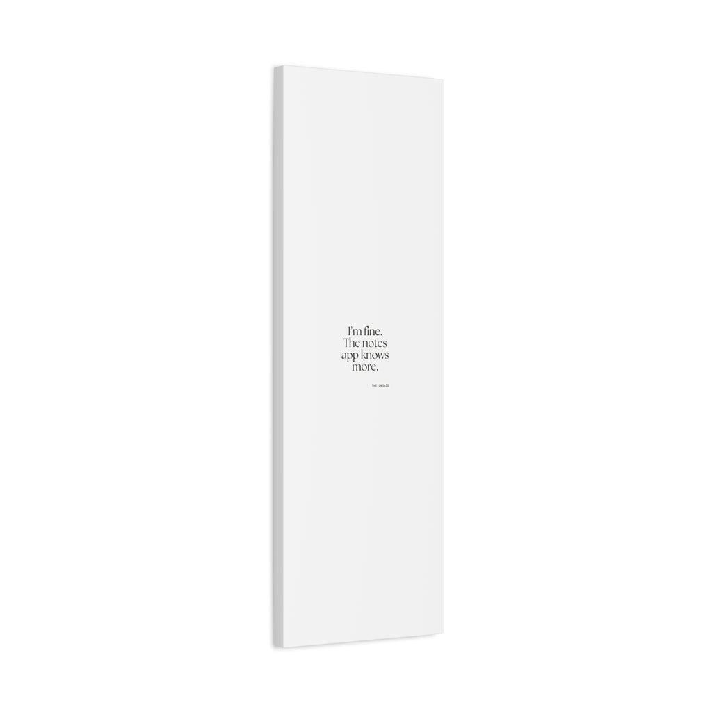 I’m fine. The notes app knows more - Canvas Print - Dry Humor