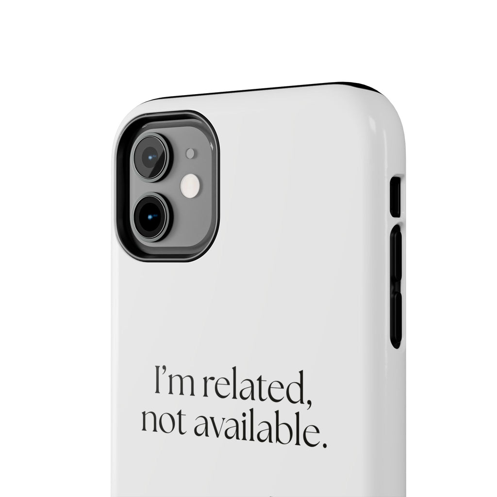 I’m related, not available - Tough Phone Case - For Someone Who Stays