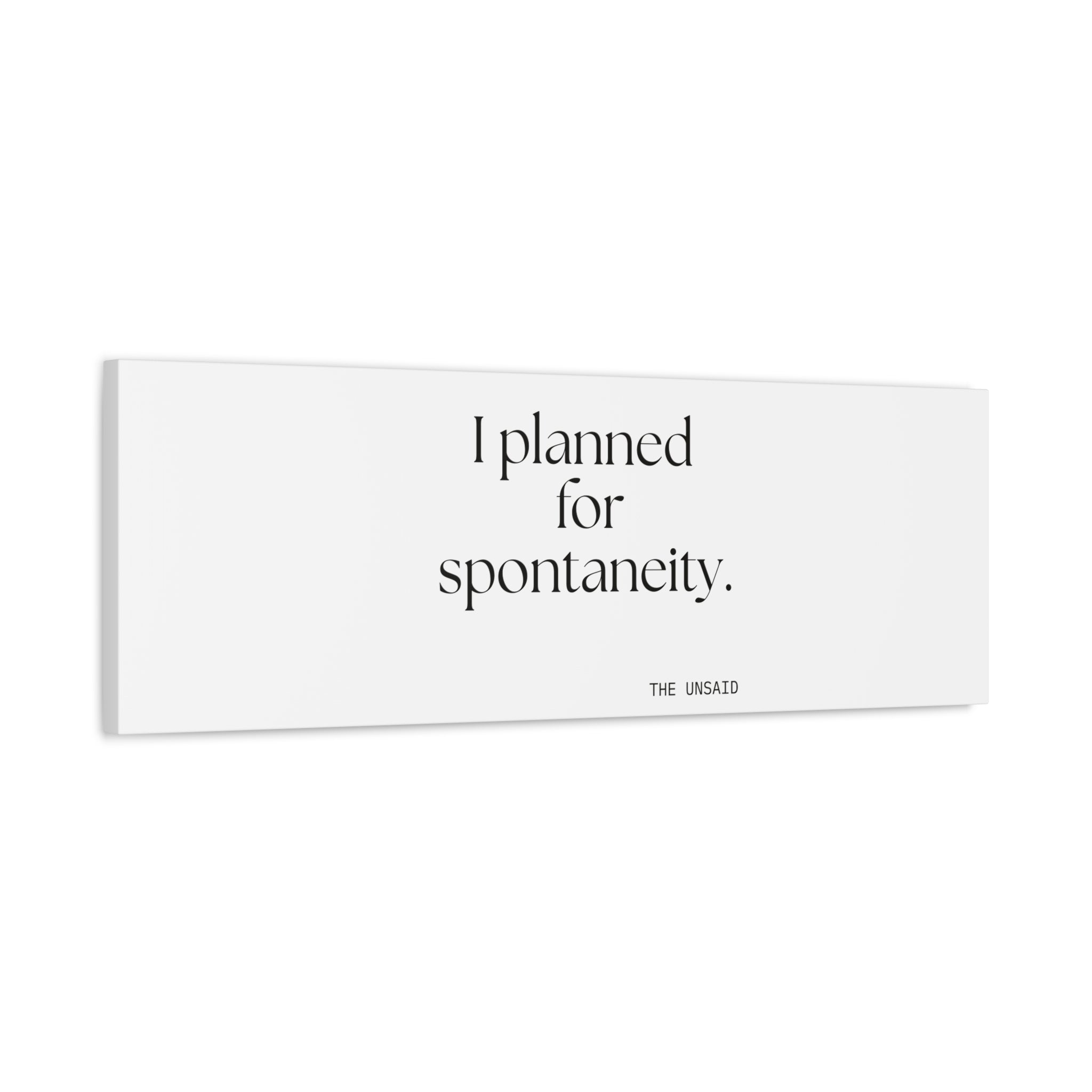 I planned for spontaneity - Canvas Print - Dry Humor