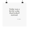 Today was a lot for a day that looked normal - Poster - For Tired Days