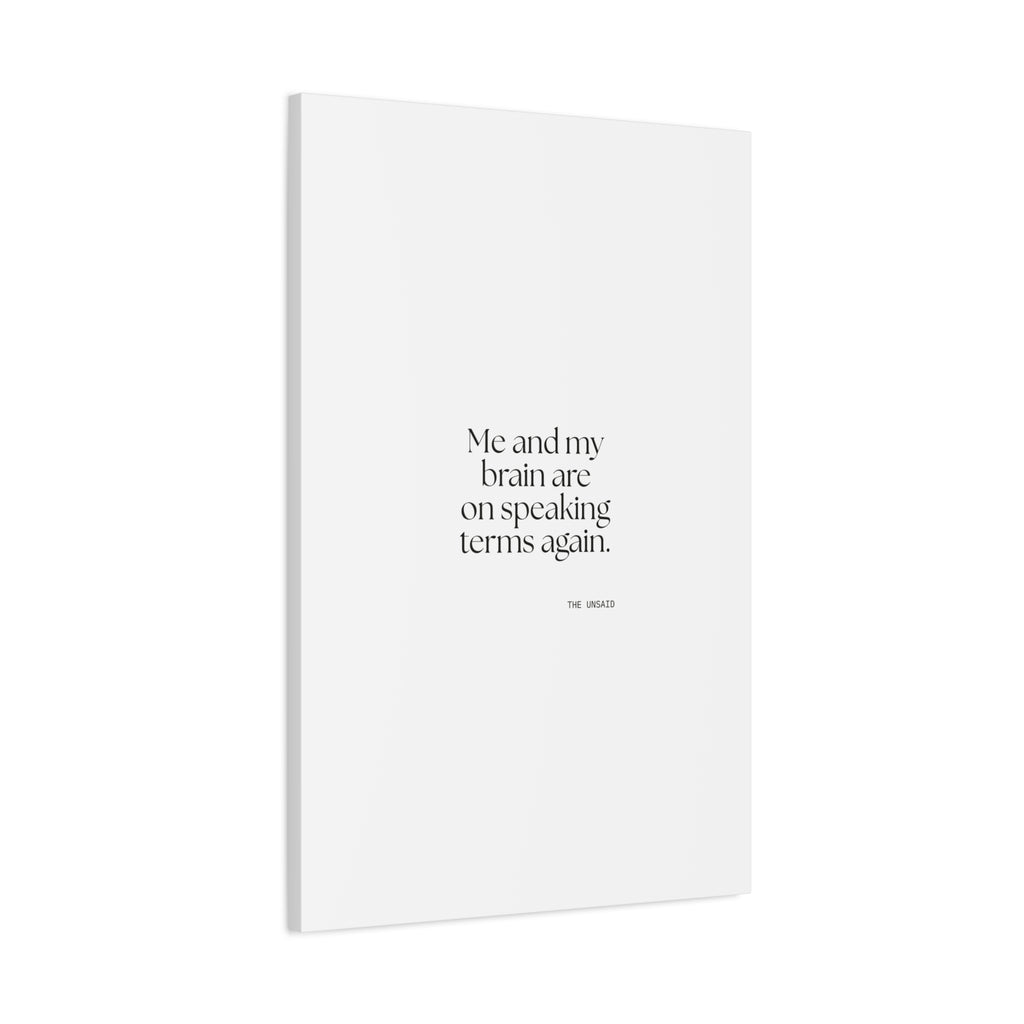 Me and my brain are on speaking terms again - Canvas Print - Dry Humor