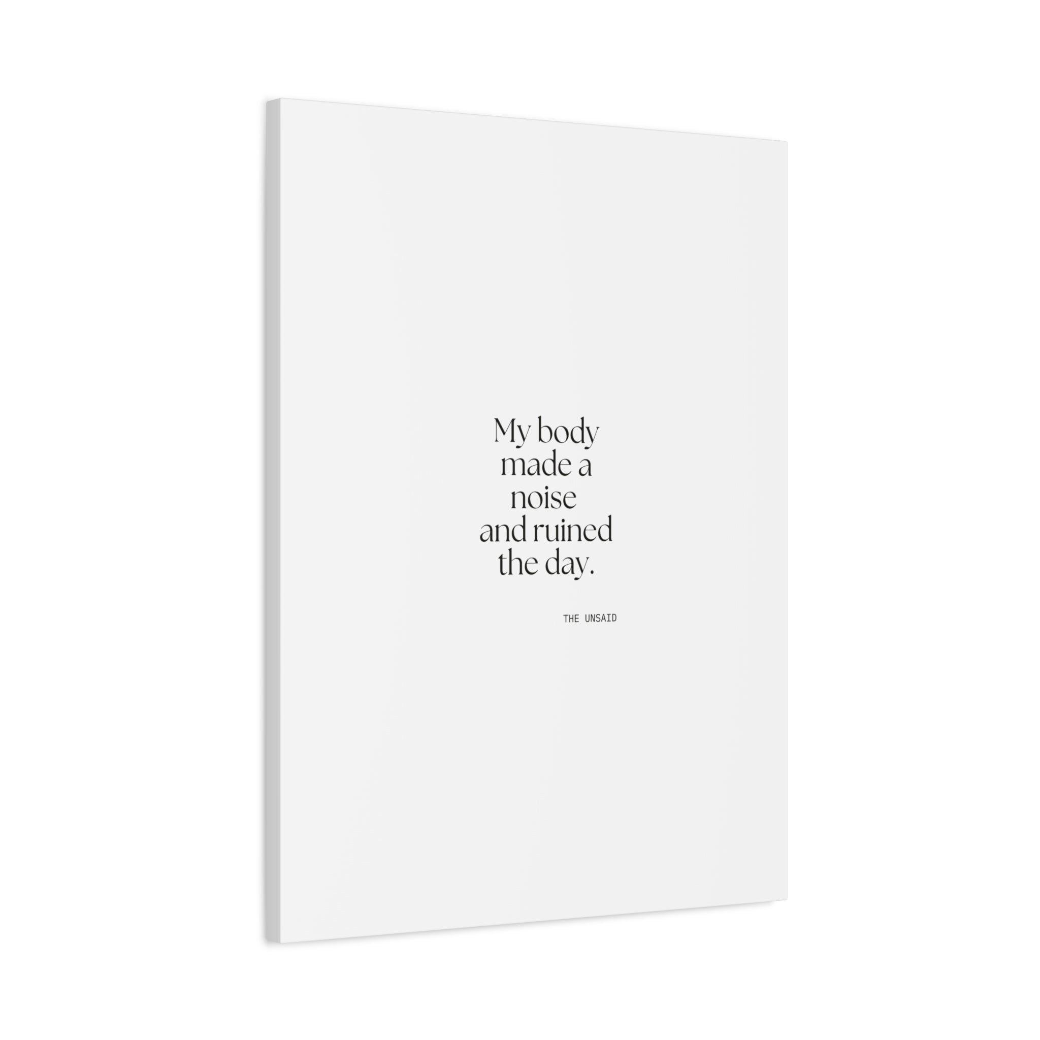My body made a noise and ruined the day - Canvas Print - For Overthinkers