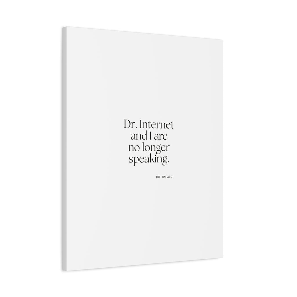 Dr. Internet and I are no longer speaking - Canvas Print - For Overthinkers