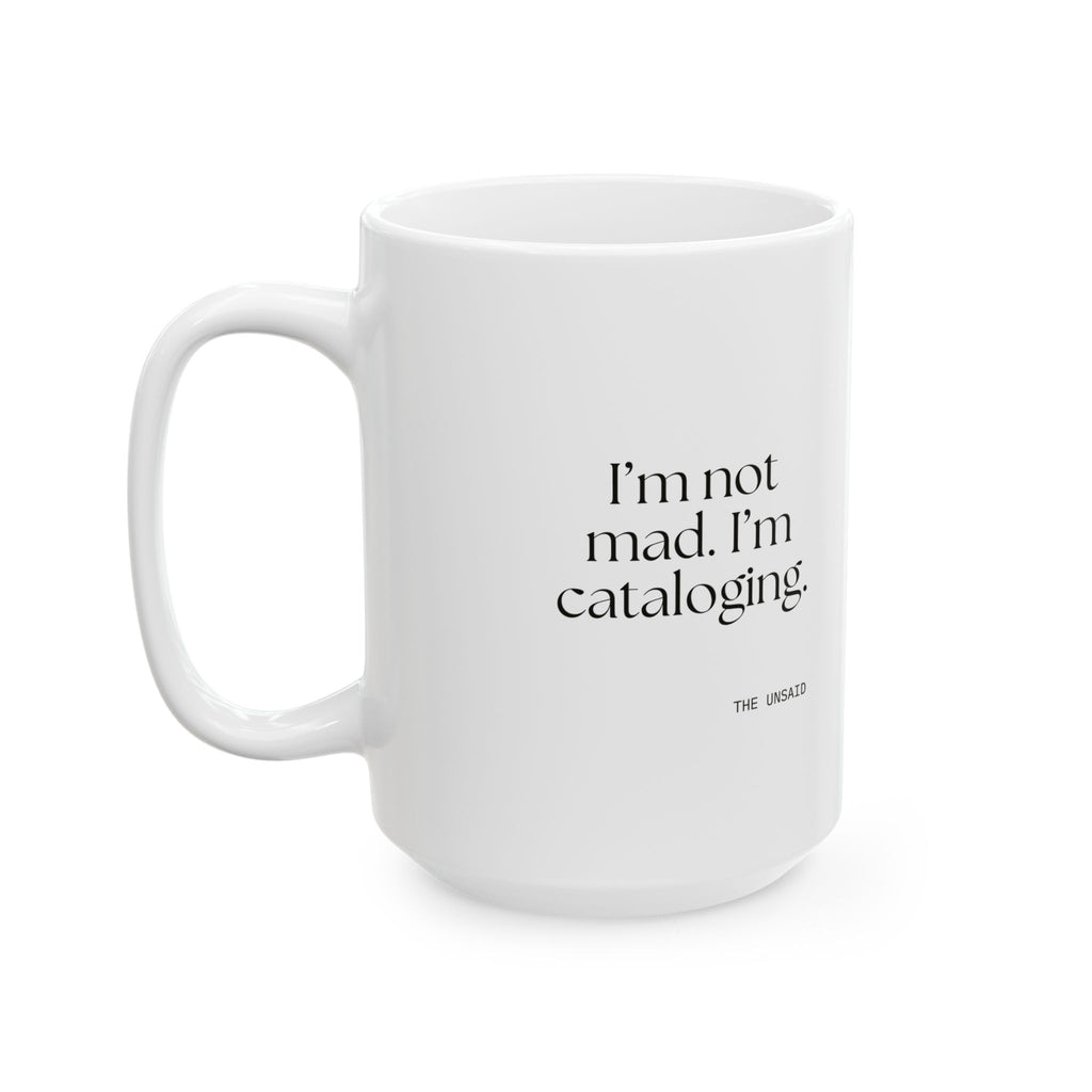 I’m not mad. I’m cataloging - Coffee Mug - Dry Humor
