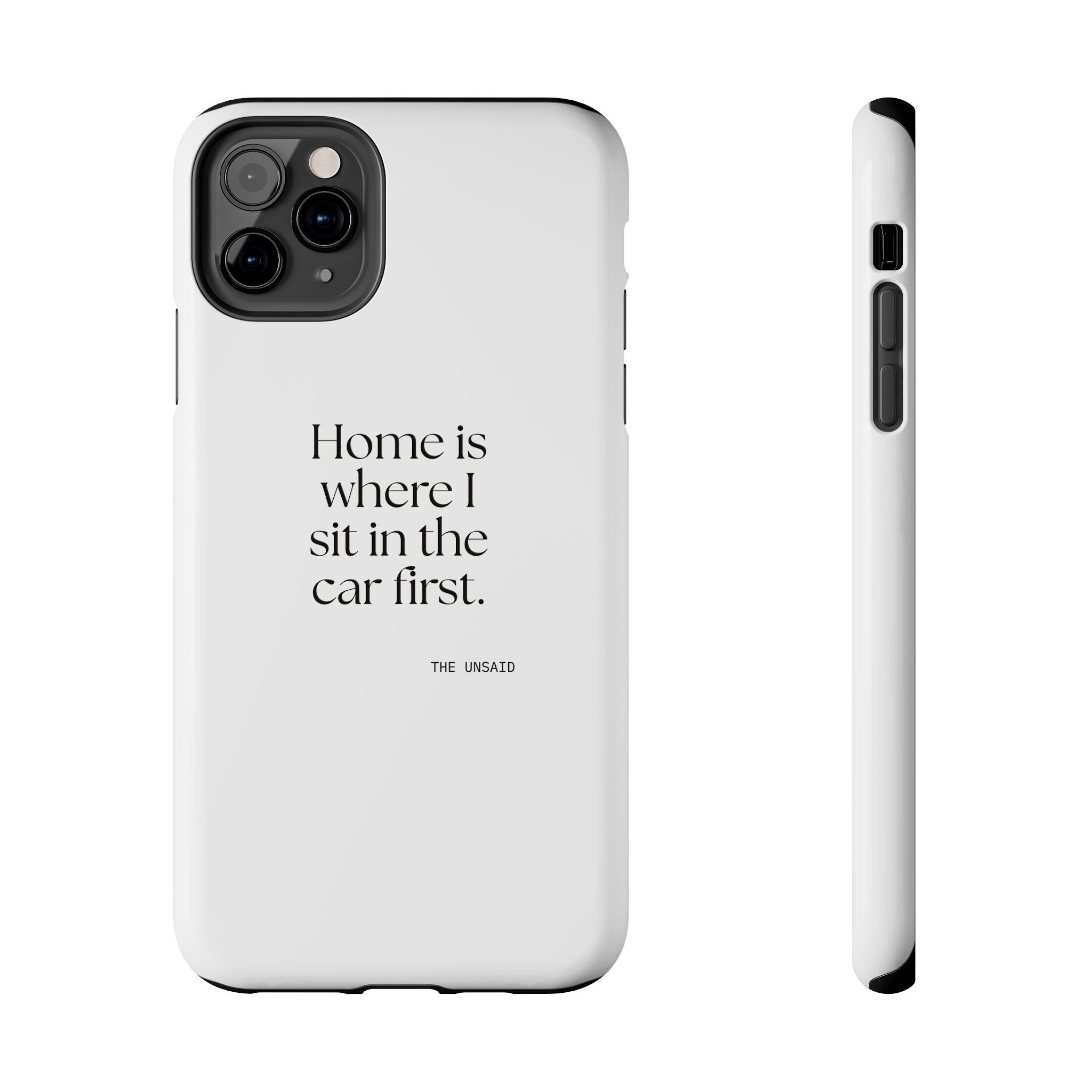 Home is where I sit in the car first - Tough Phone Case - For Quiet Minds