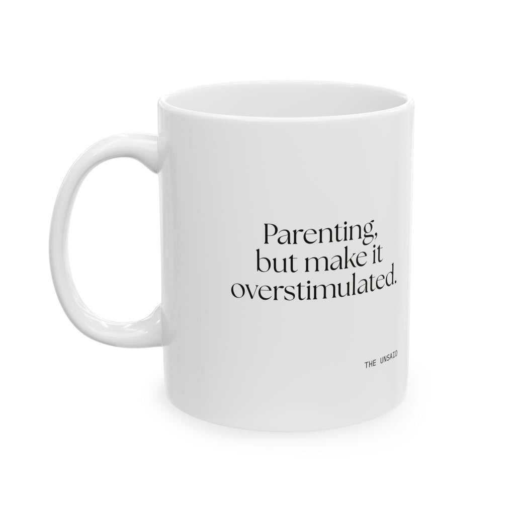 Parenting, but make it overstimulated - Coffee Mug - Dry Humor