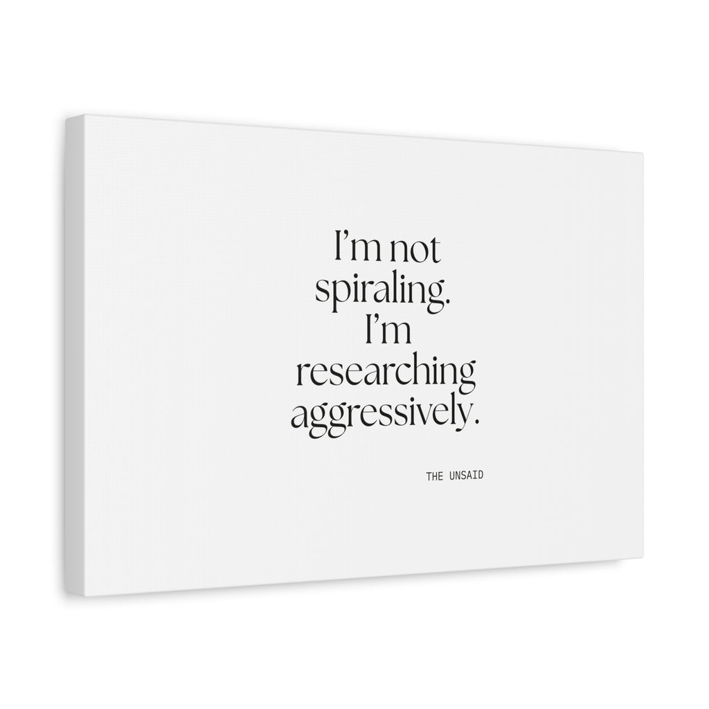 I’m not spiraling. I’m researching aggressively - Canvas Print - For Overthinkers