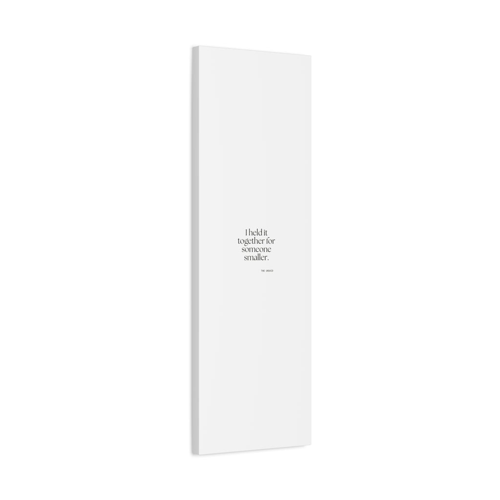 I held it together for someone smaller - Canvas Print - Dry Humor