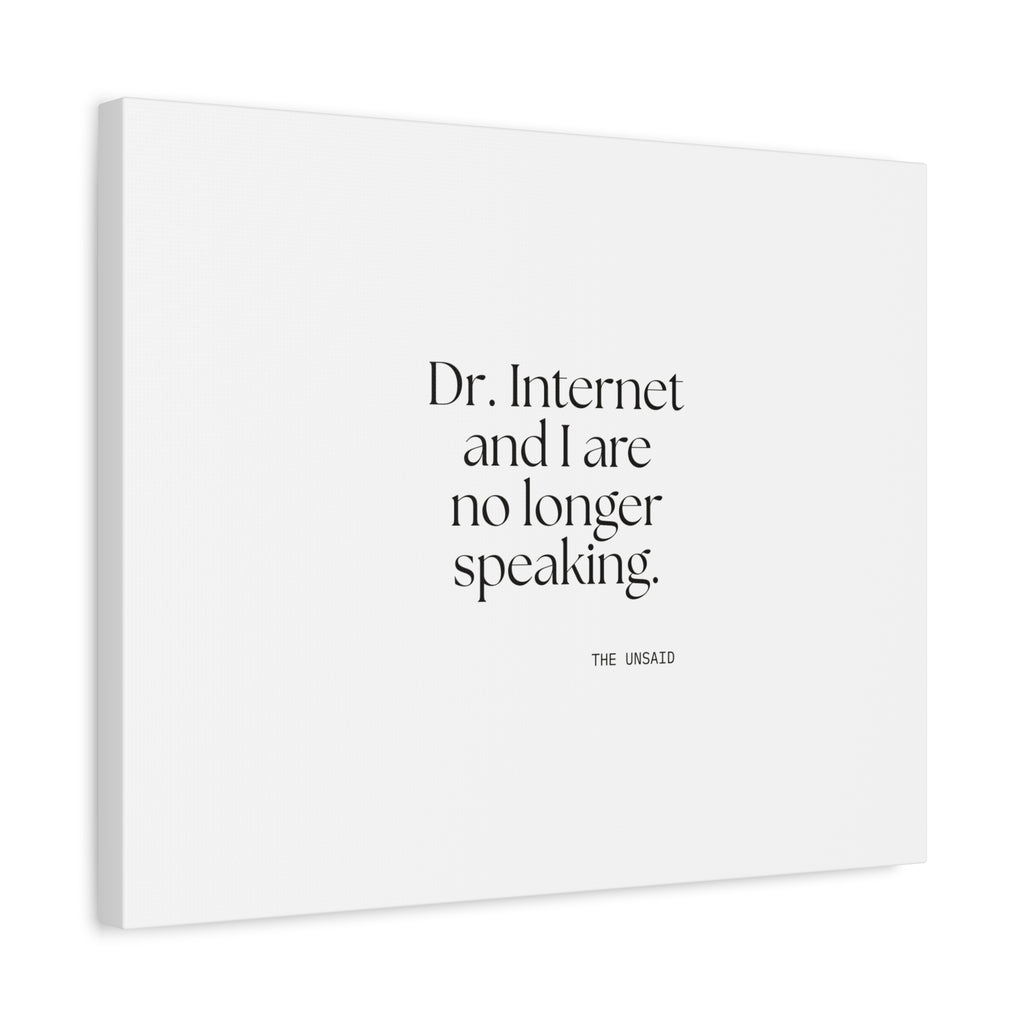 Dr. Internet and I are no longer speaking - Canvas Print - For Overthinkers