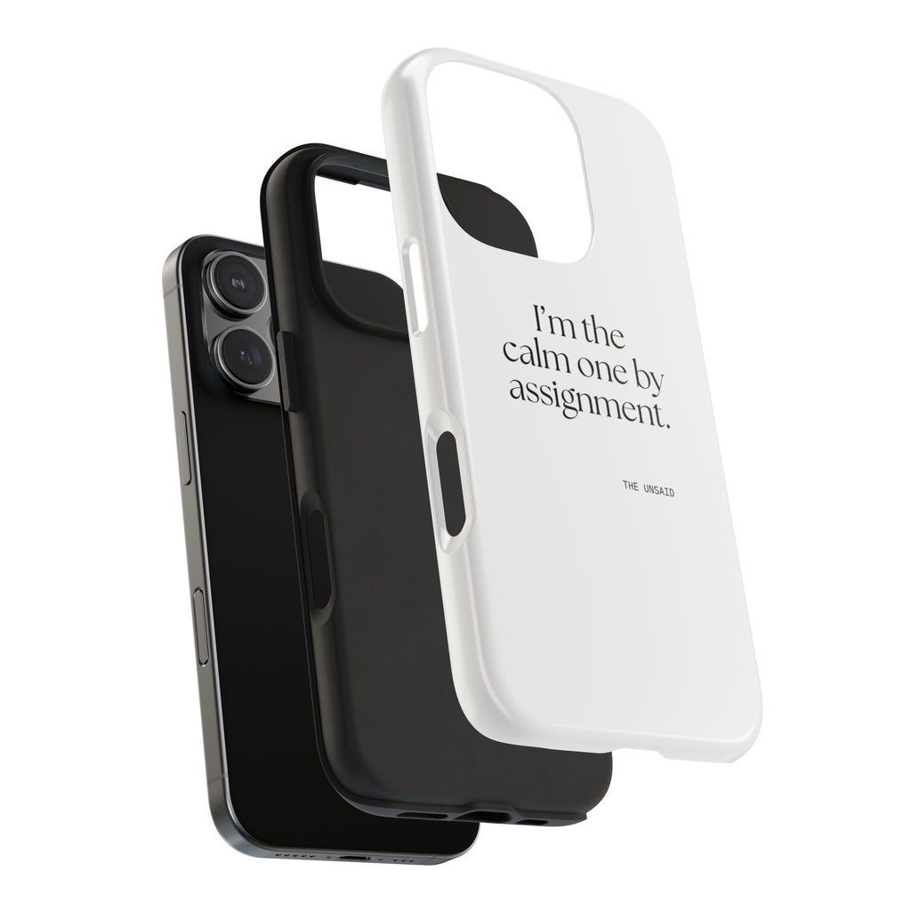 I’m the calm one by assignment - Tough Phone Case - For Someone Who Stays