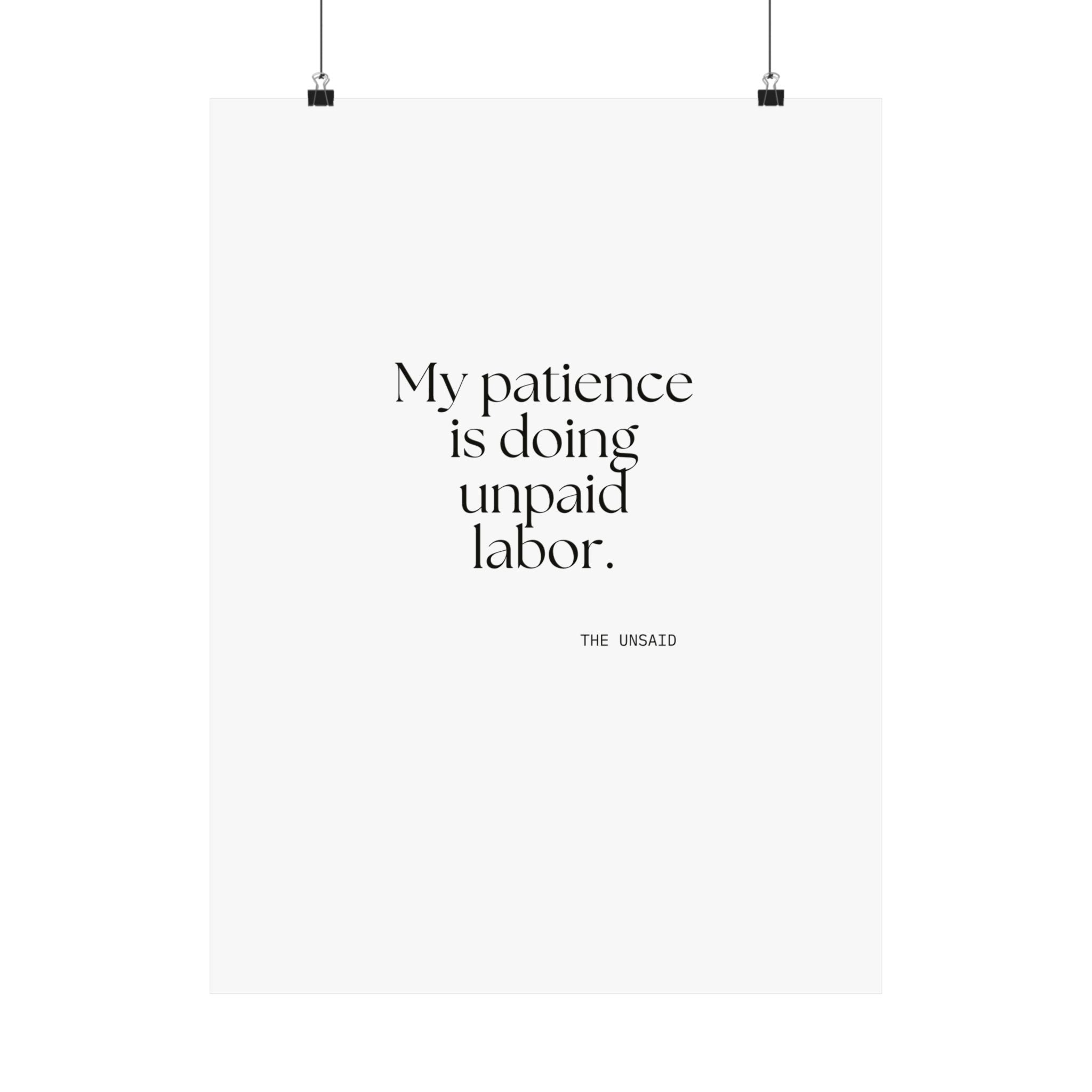 My patience is doing unpaid labor - Poster - Dry Humor