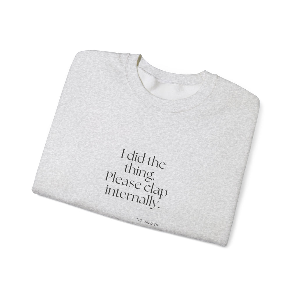 I did the thing. Please clap internally - Sweatshirt - Dry Humor