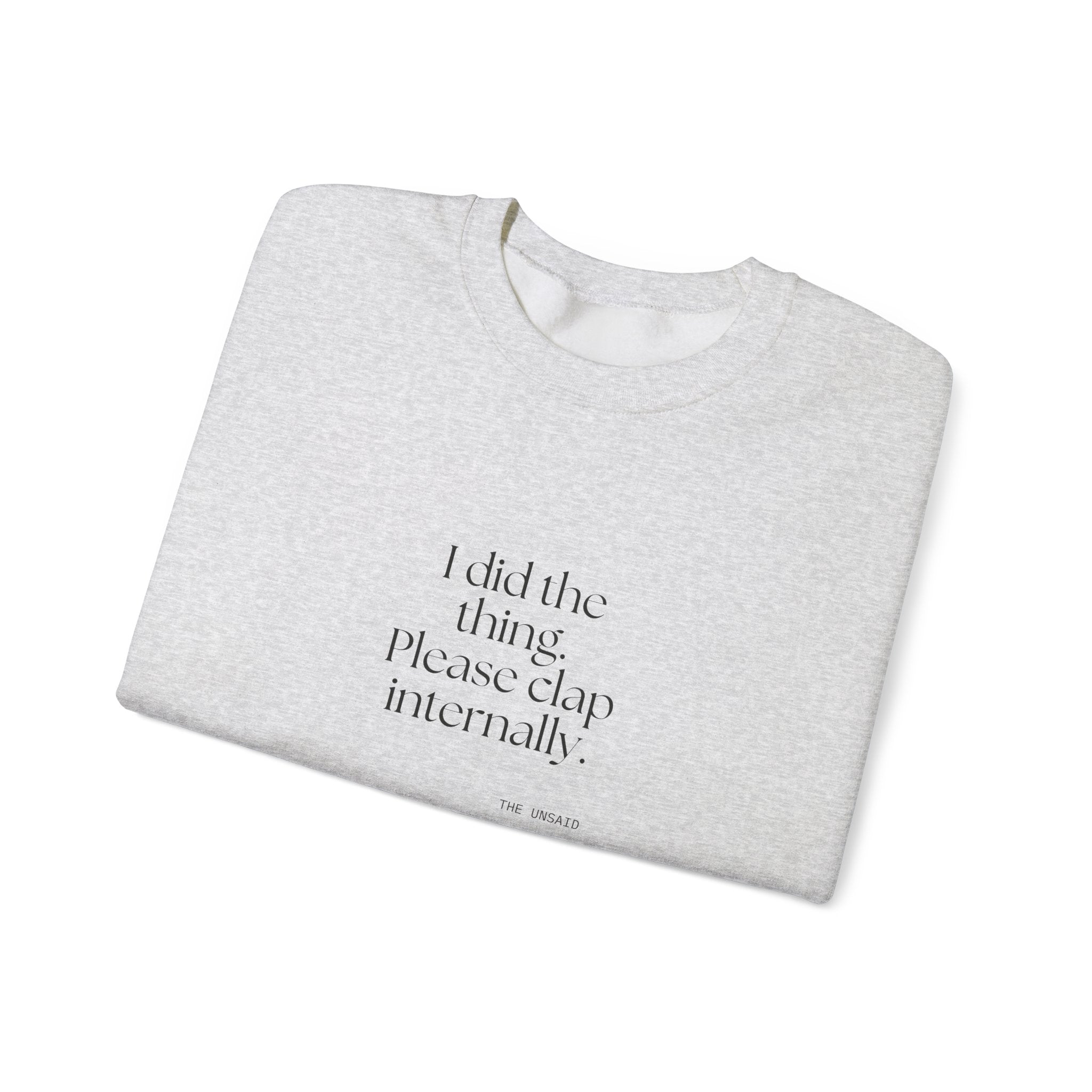 I did the thing. Please clap internally - Sweatshirt - Dry Humor
