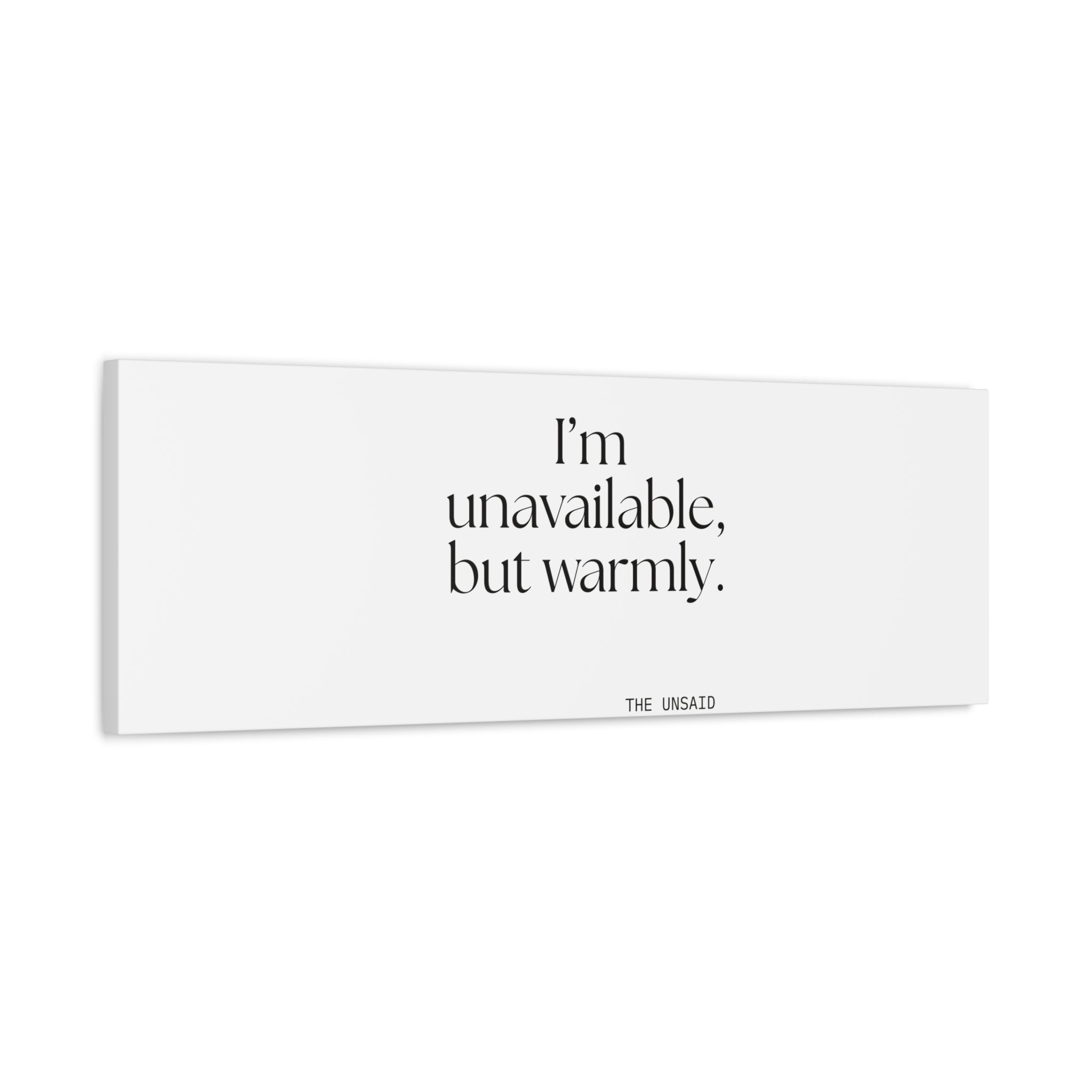 I’m unavailable, but warmly - Canvas Print - For Introverts