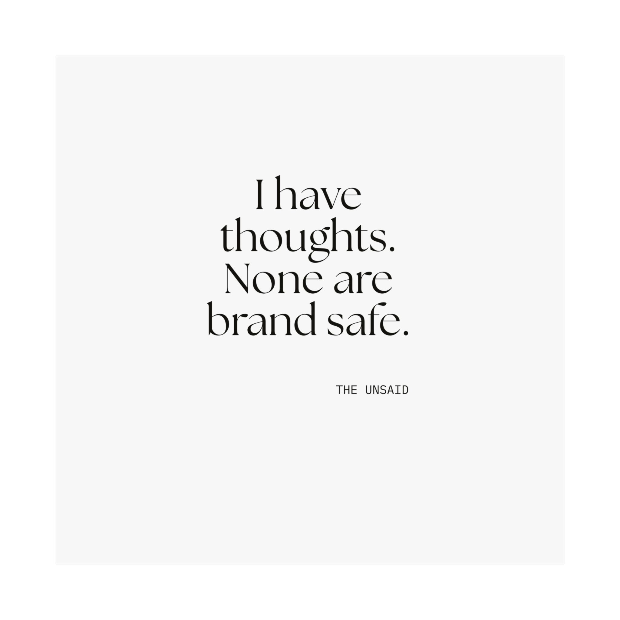 I have thoughts. None are brand safe - Poster - Dry Humor