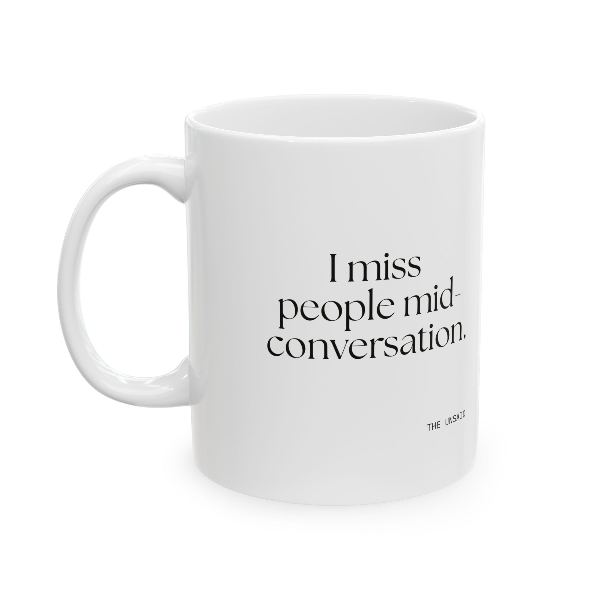 I miss people mid-conversation - Coffee Mug - For Introverts