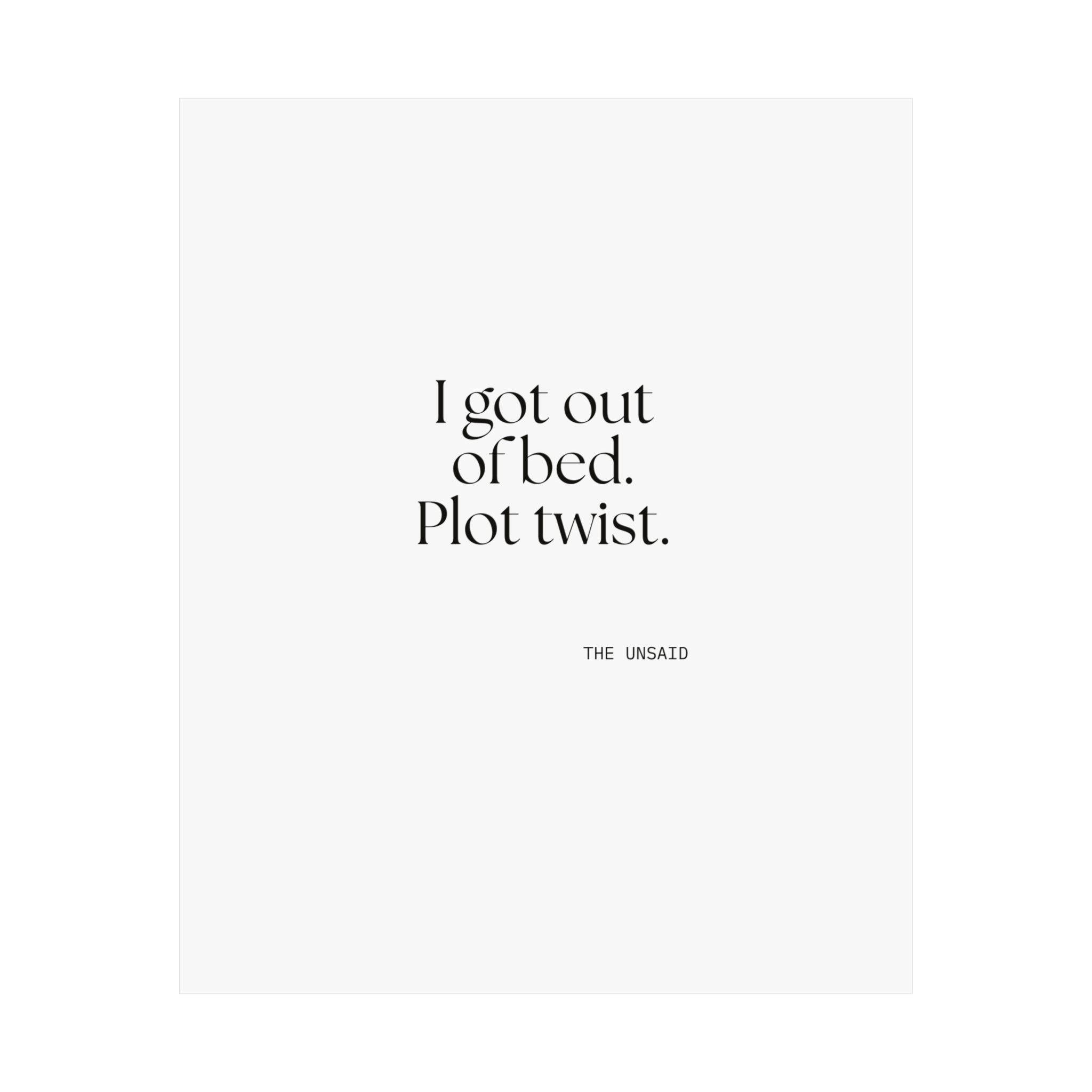 I got out of bed. Plot twist - Poster - Dry Humor